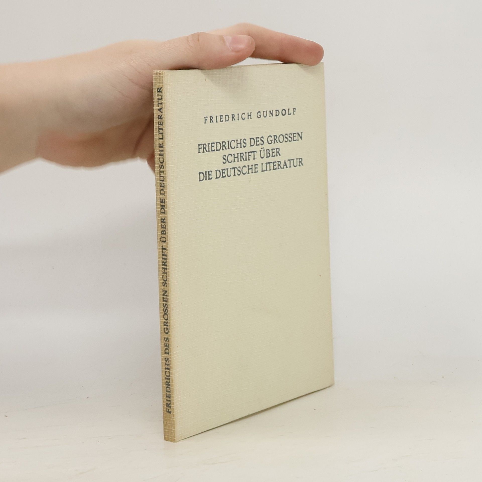 Friedrich Gundolf Friedrichs des Grossen Schrift über die deutsche Literatur