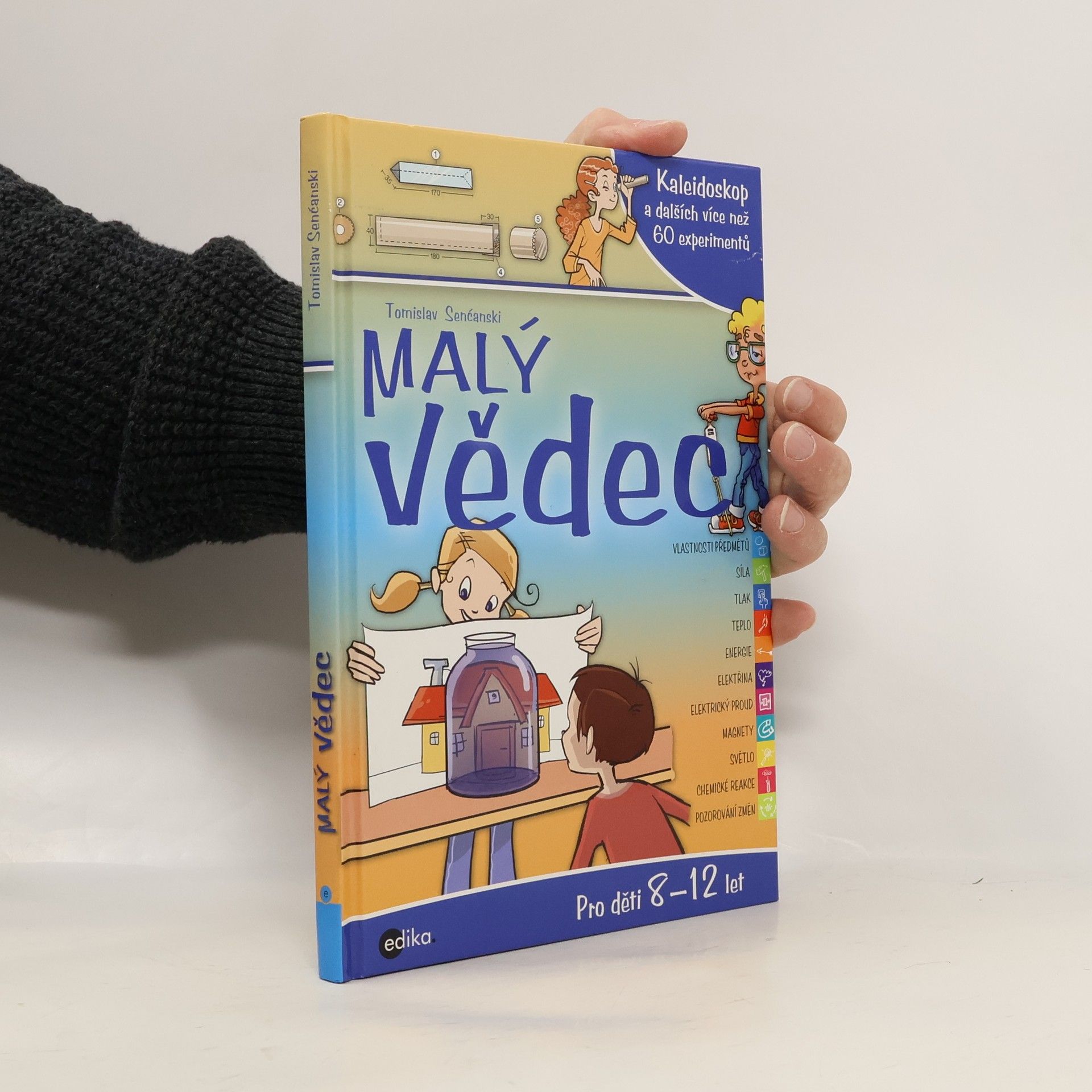 Tomislav Senćanski Malý vědec: Kaleidoskop a dalších více než 60 experimentů