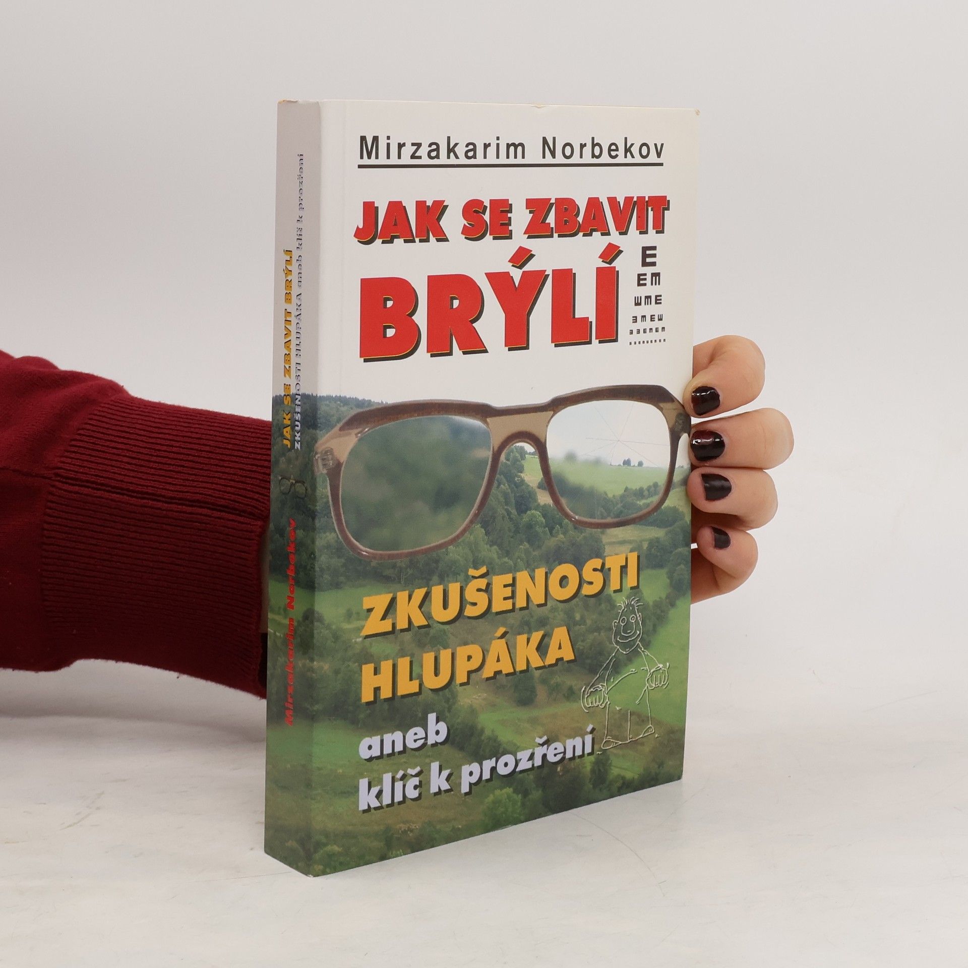 Mirzakarim Norbekov Jak se zbavit brýlí. Zkušenosti hlupáka, aneb, klíč k prozření.