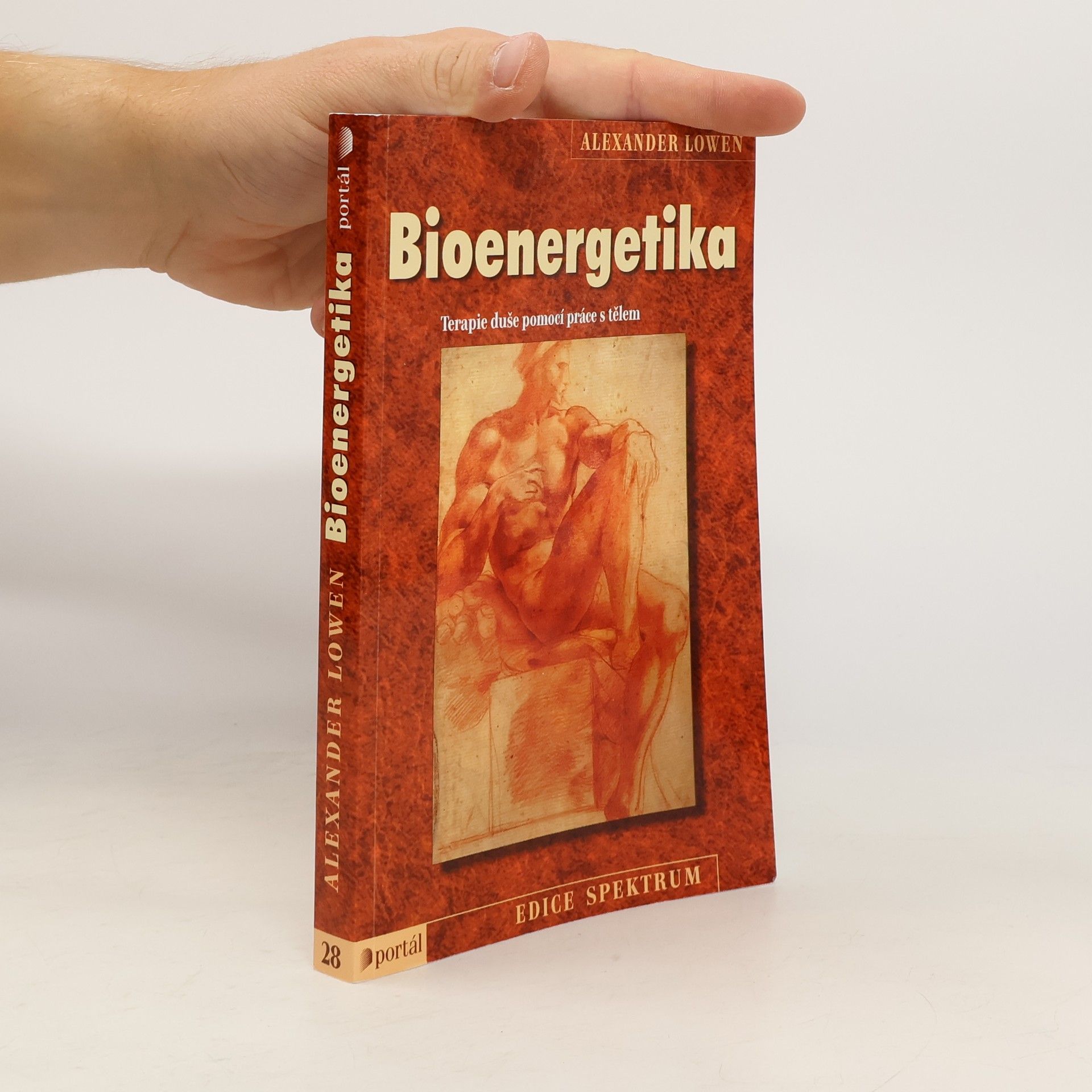 Alexander Lowen Bioenergetika: Terapie duše pomocí práce s tělem