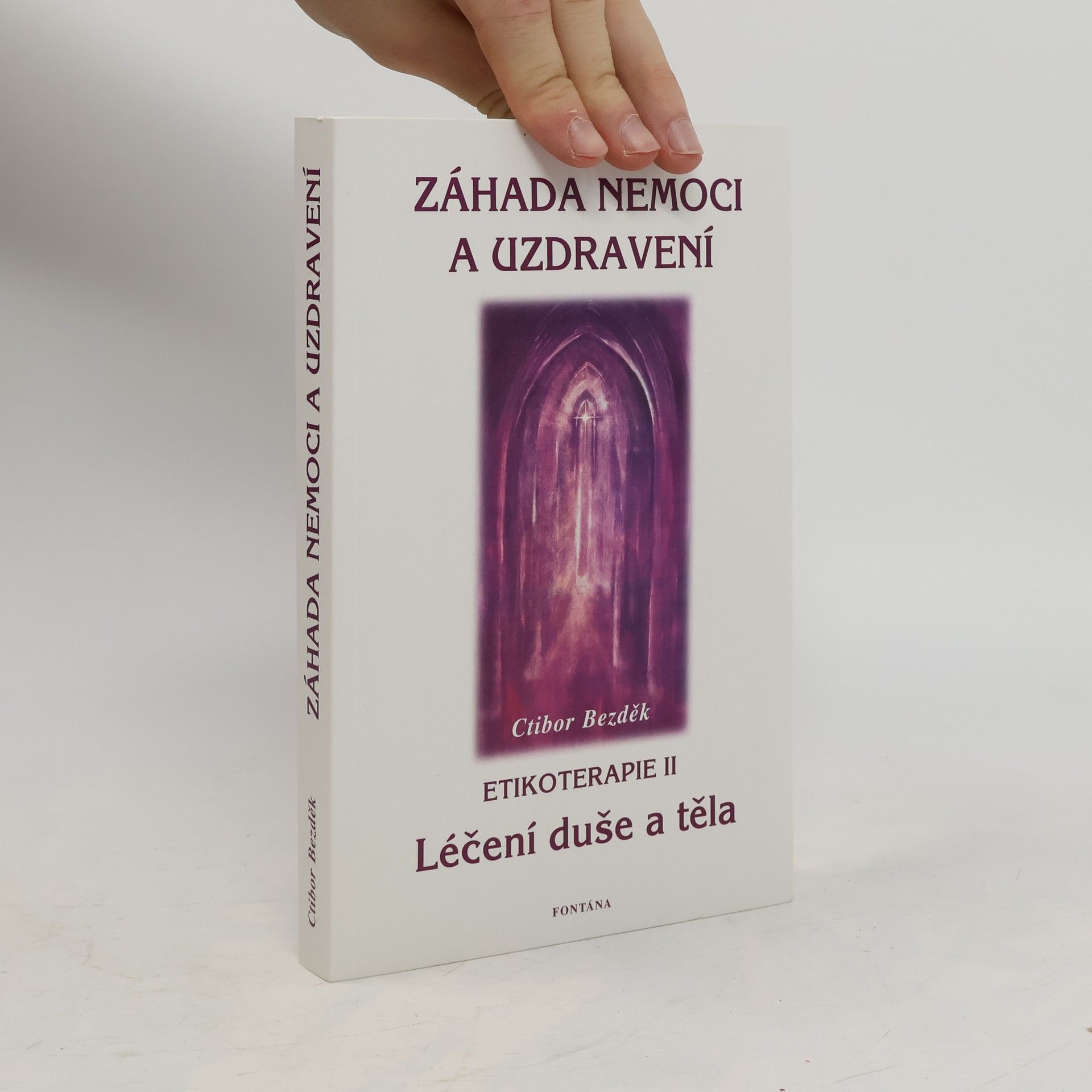 Záhada nemoci a uzdravení. Etikoterapie II