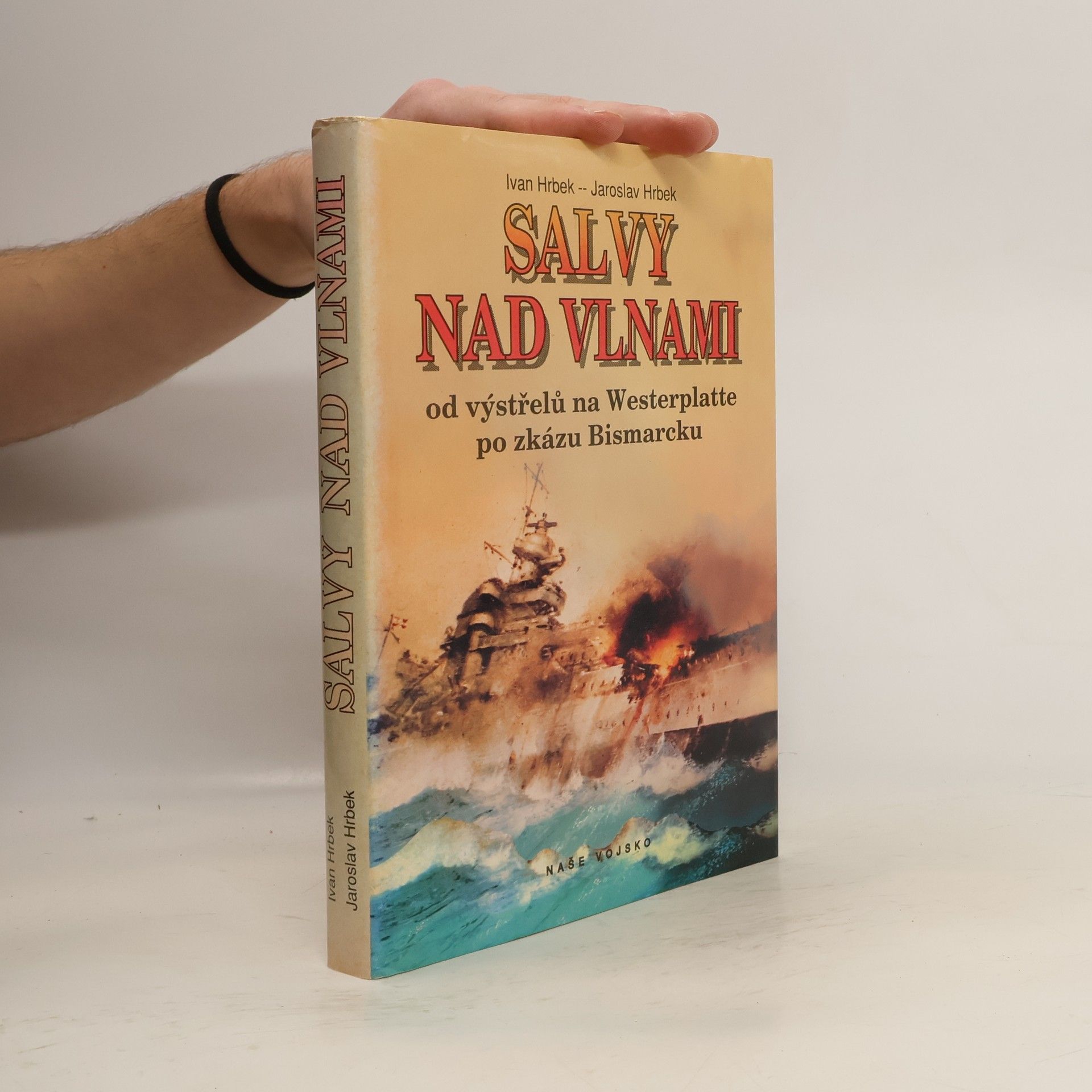 Ivan Hrbek Salvy nad vlnami. Od výstřelu na Westerplatte po zkázu Bismarcku.