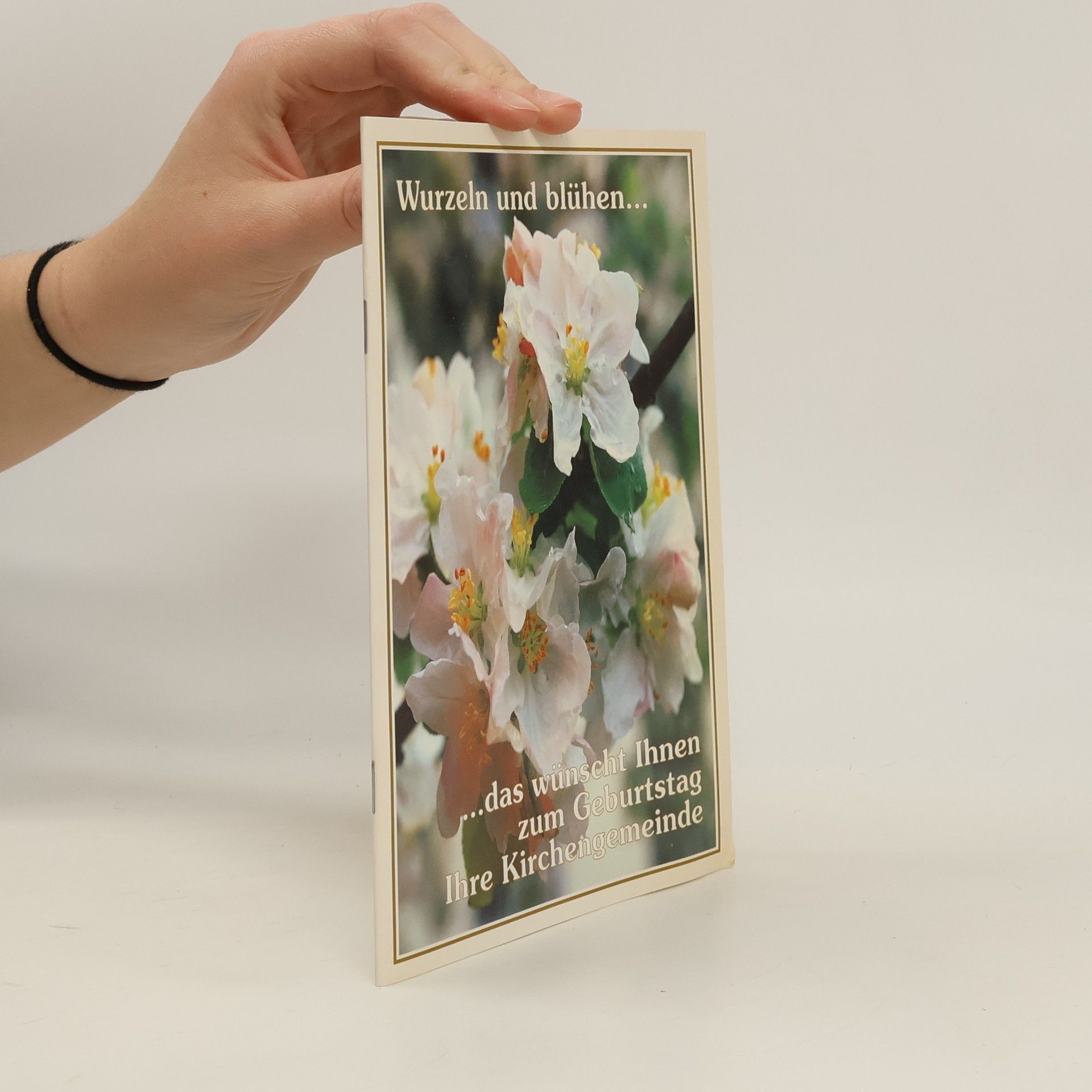 Dr. Roselies Taube Wurzeln und blühen... das wünscht Ihnen zum Geburtstag Ihre Kirchengemeinde