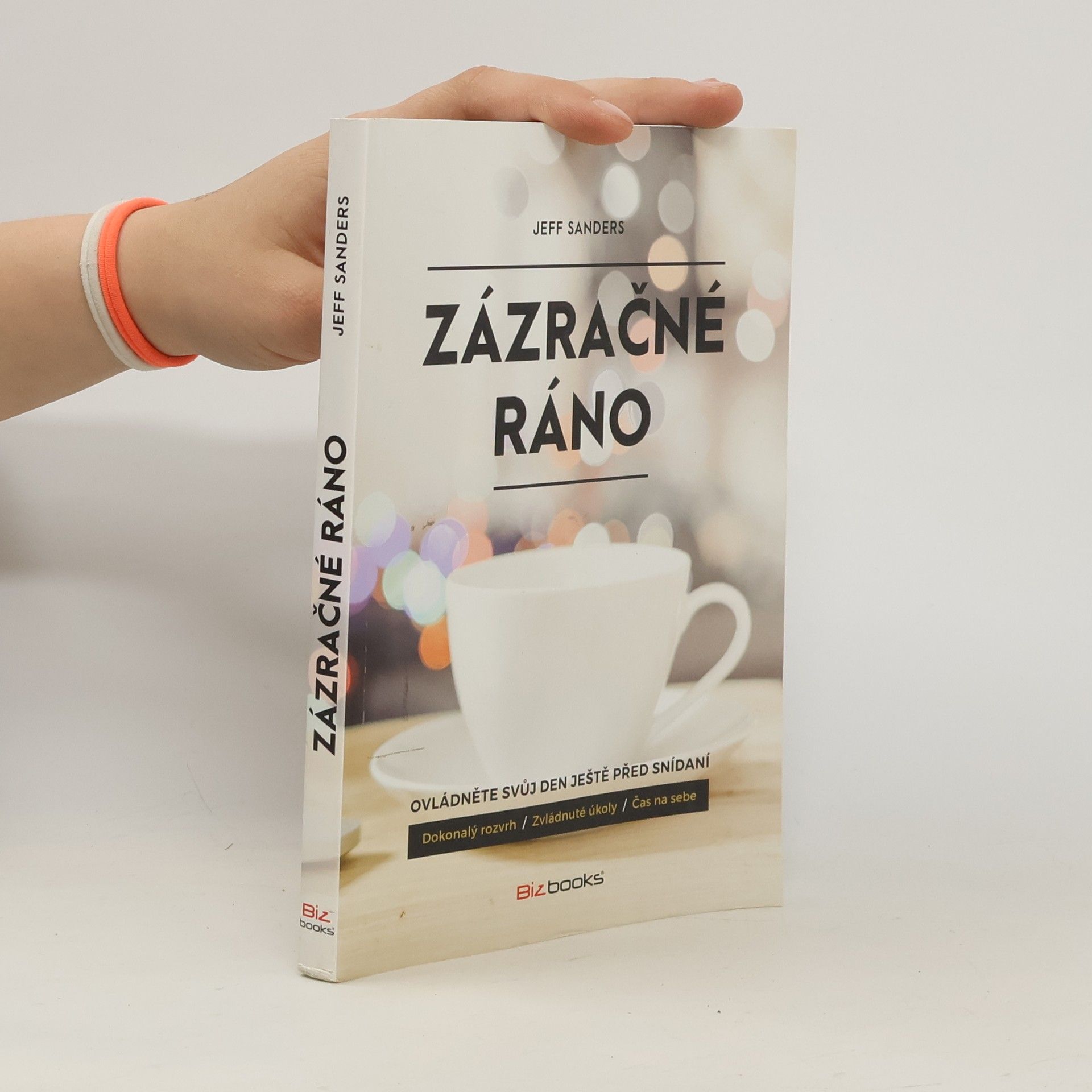 Jeff Sanders Zázračné ráno : ovládněte svůj den ještě před snídaní