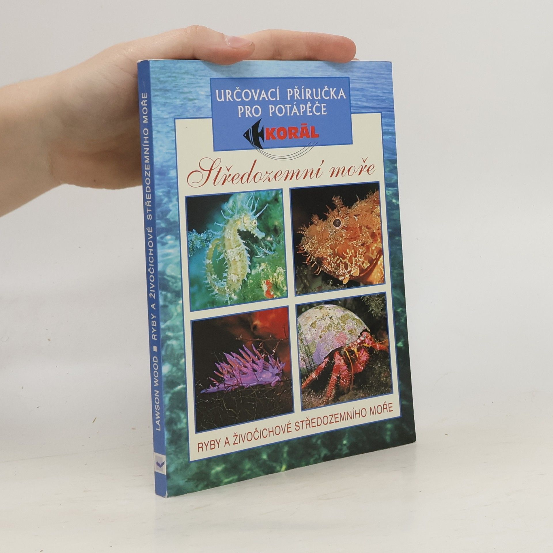 Lawson Wood Ryby a bezobratlí živočichové Středozemního moře : určovací příručka pro potápěče
