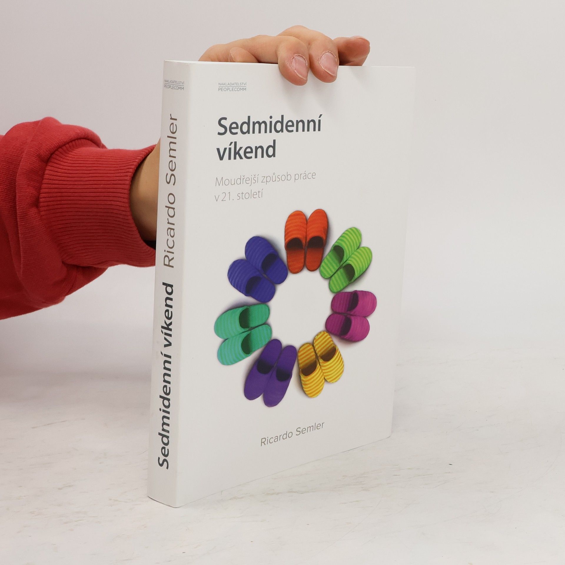 Ricardo Semler Sedmidenní víkend. Moudřejší způsob práce v 21. století