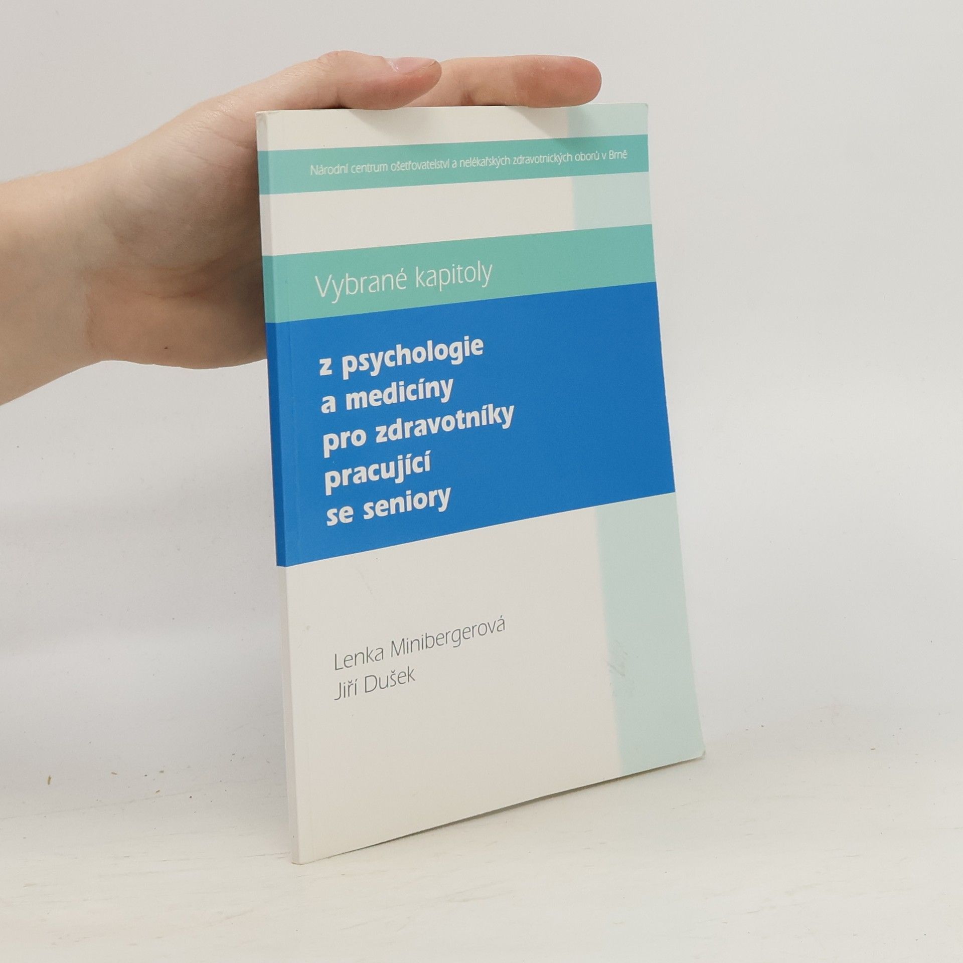 Lenka Minibergerová Vybrané kapitoly z psychologie a medicíny pro zdravotníky pracující se seniory