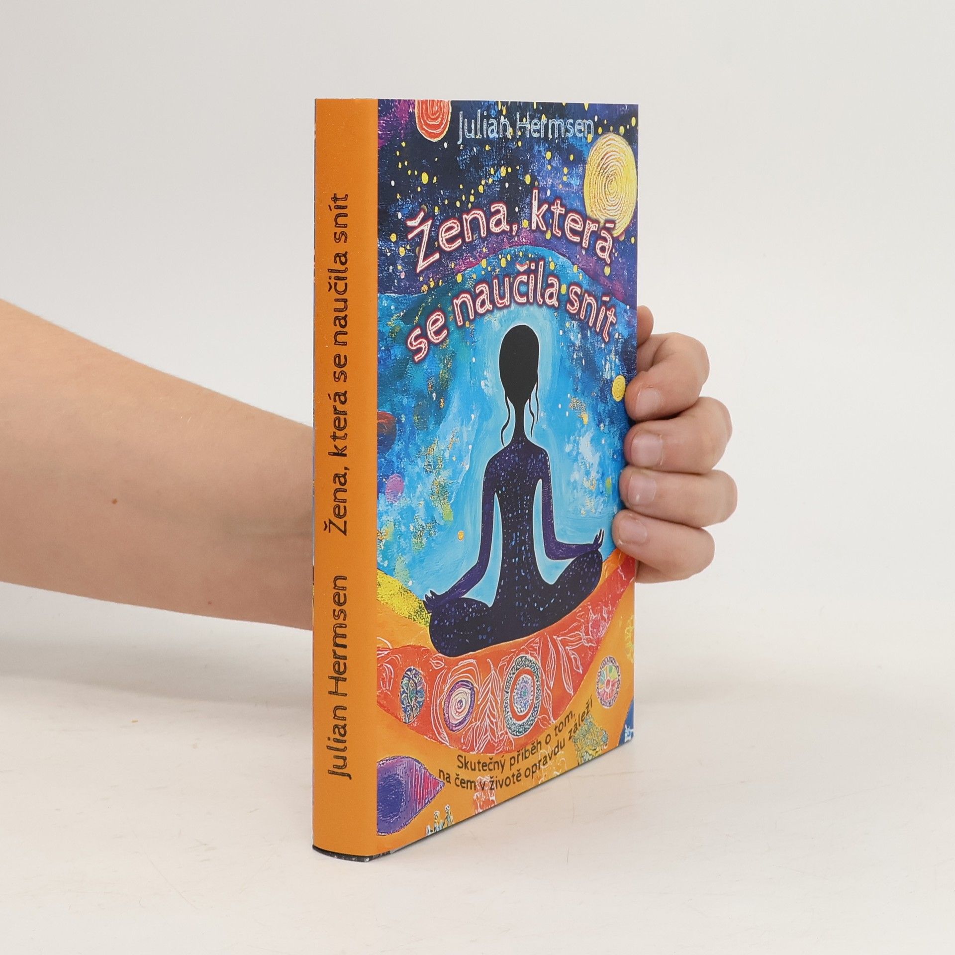 Julian Hermsen Žena, která se naučila snít: Skutečný příběh o tom, na čem v životě opravdu záleží