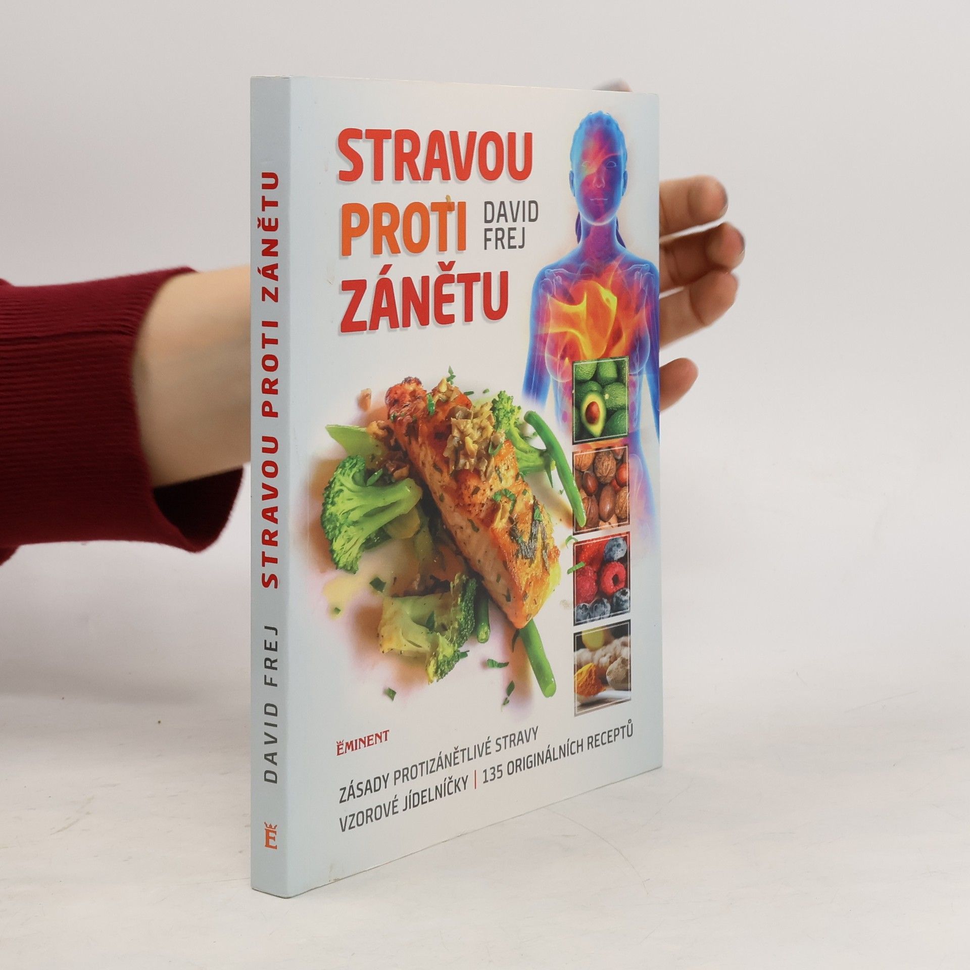 David Frej Stravou proti zánětu. Zásady protizánětlivé stravy, vzorové jídelníčky, 135 originálních receptů