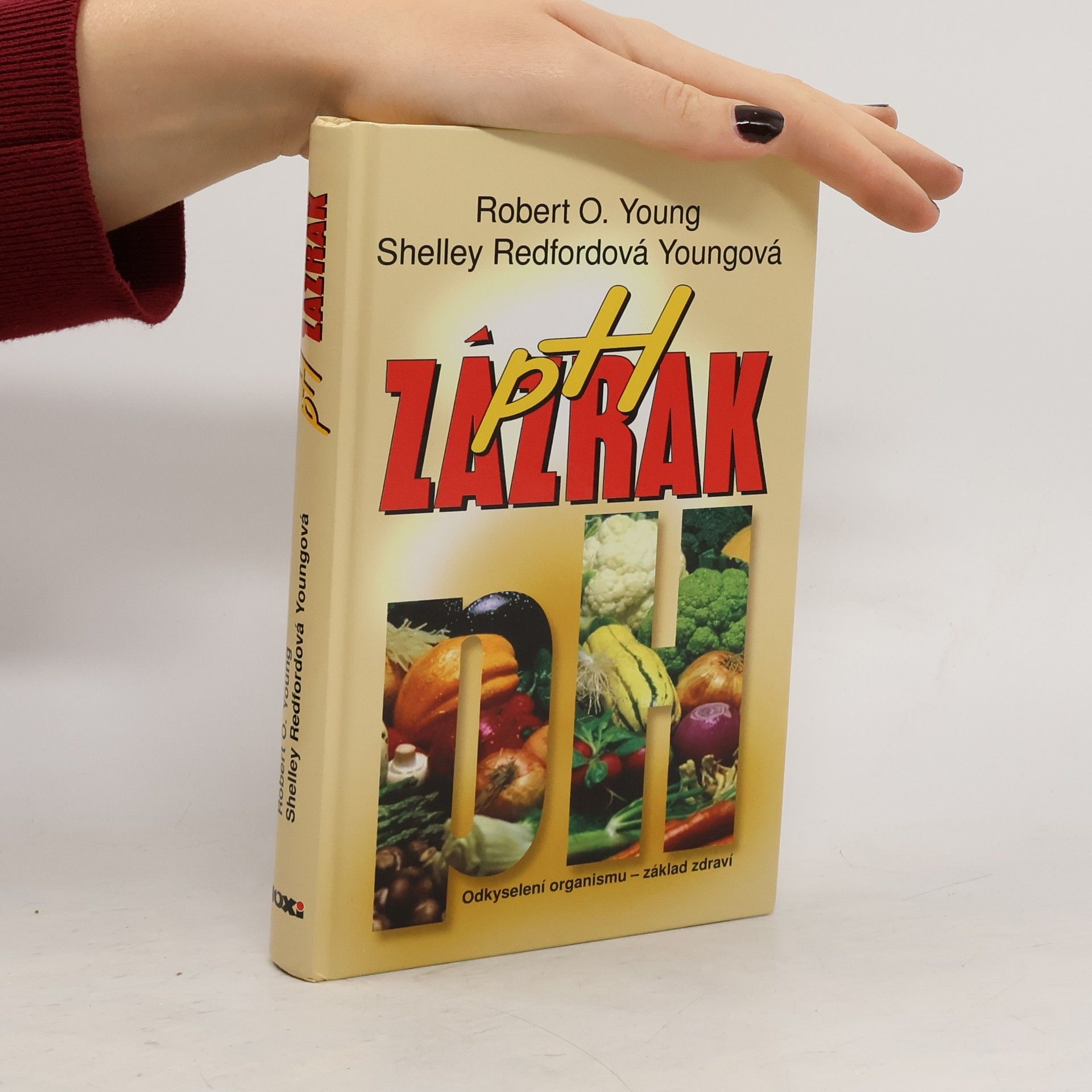 Robert O. Young pH zázrak: Vyváženou stravou k pevnému zdraví