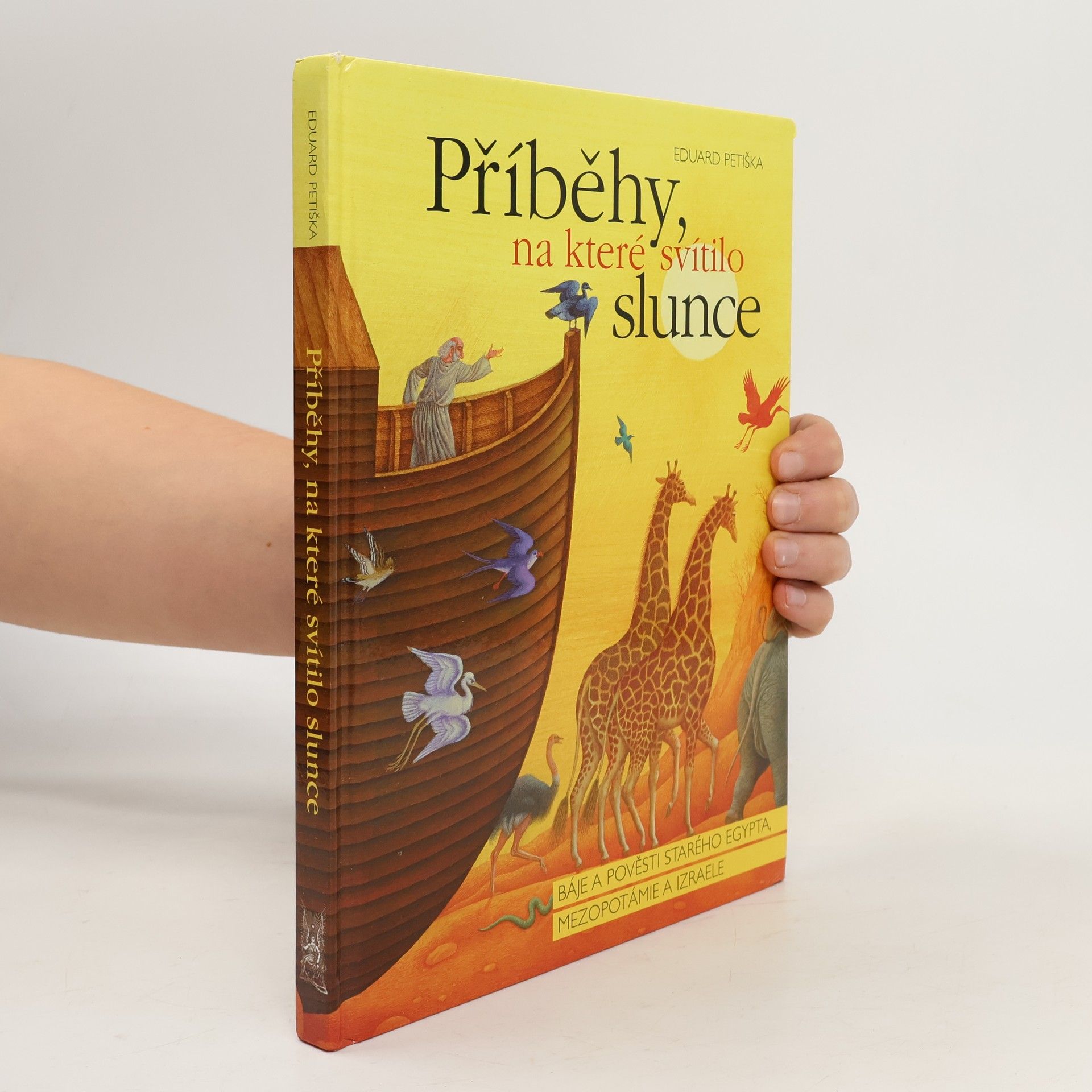 Eduard Petiška Příběhy, na které svítilo slunce: Báje a pověsti starého Egypta, Mezopotámie a Izraele