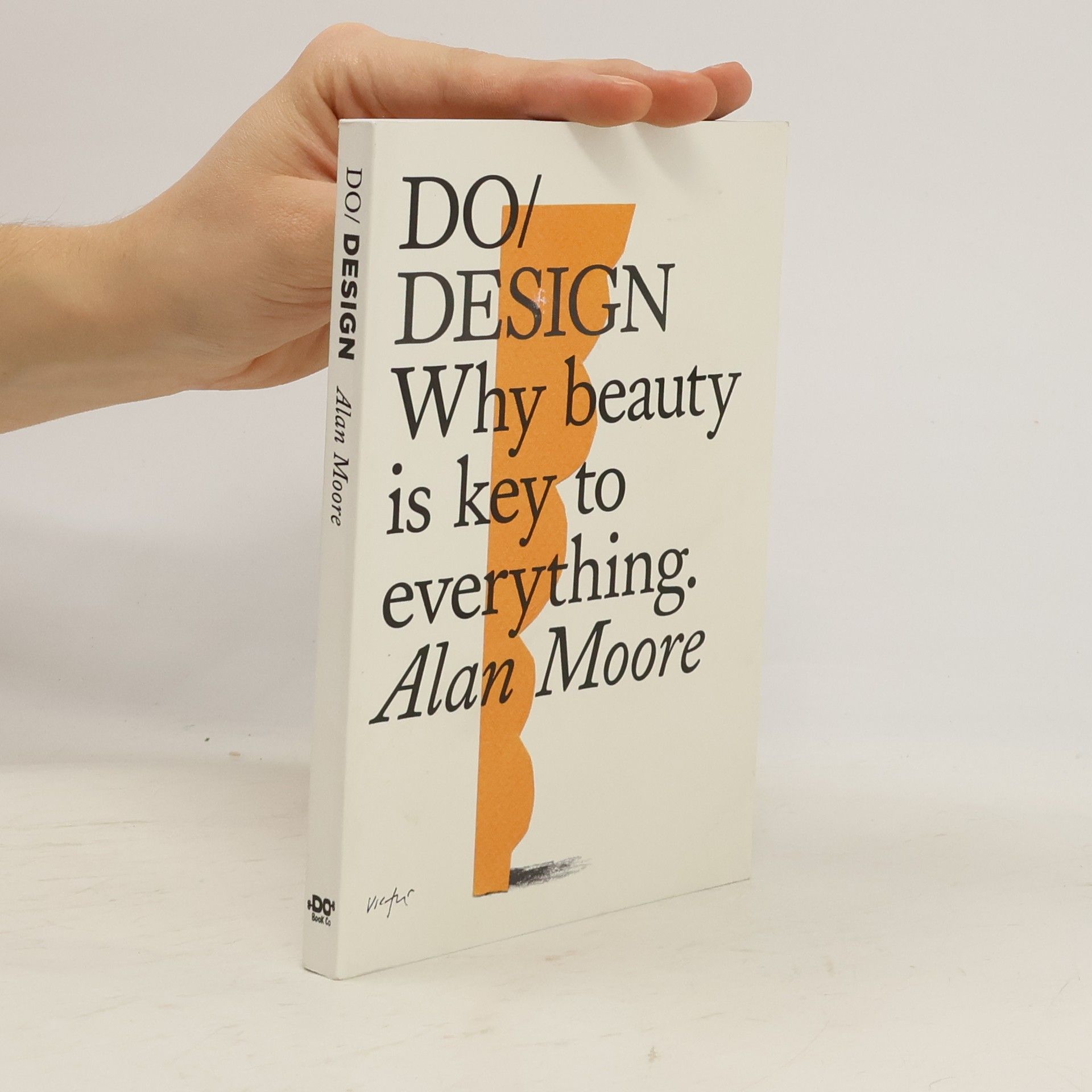 Alan Moore Do design : why beauty is key to everything