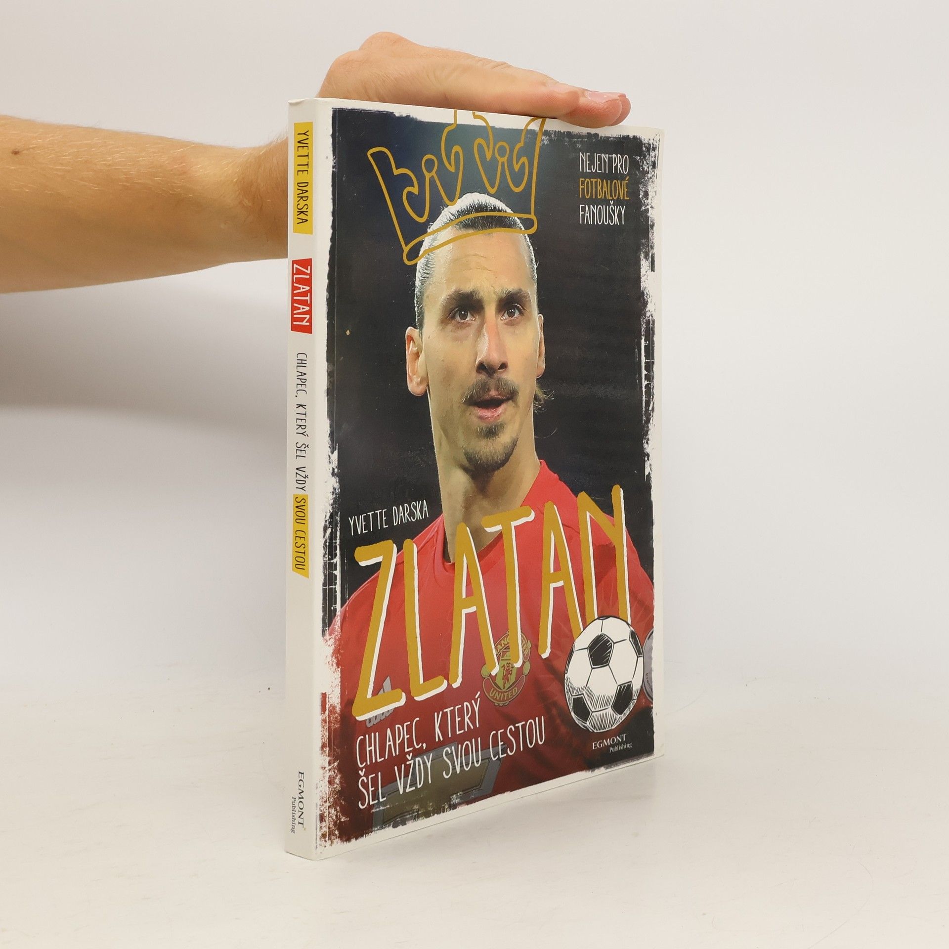 Yvette Darska Zlatan. Chlapec, který šel vždy svou cestou