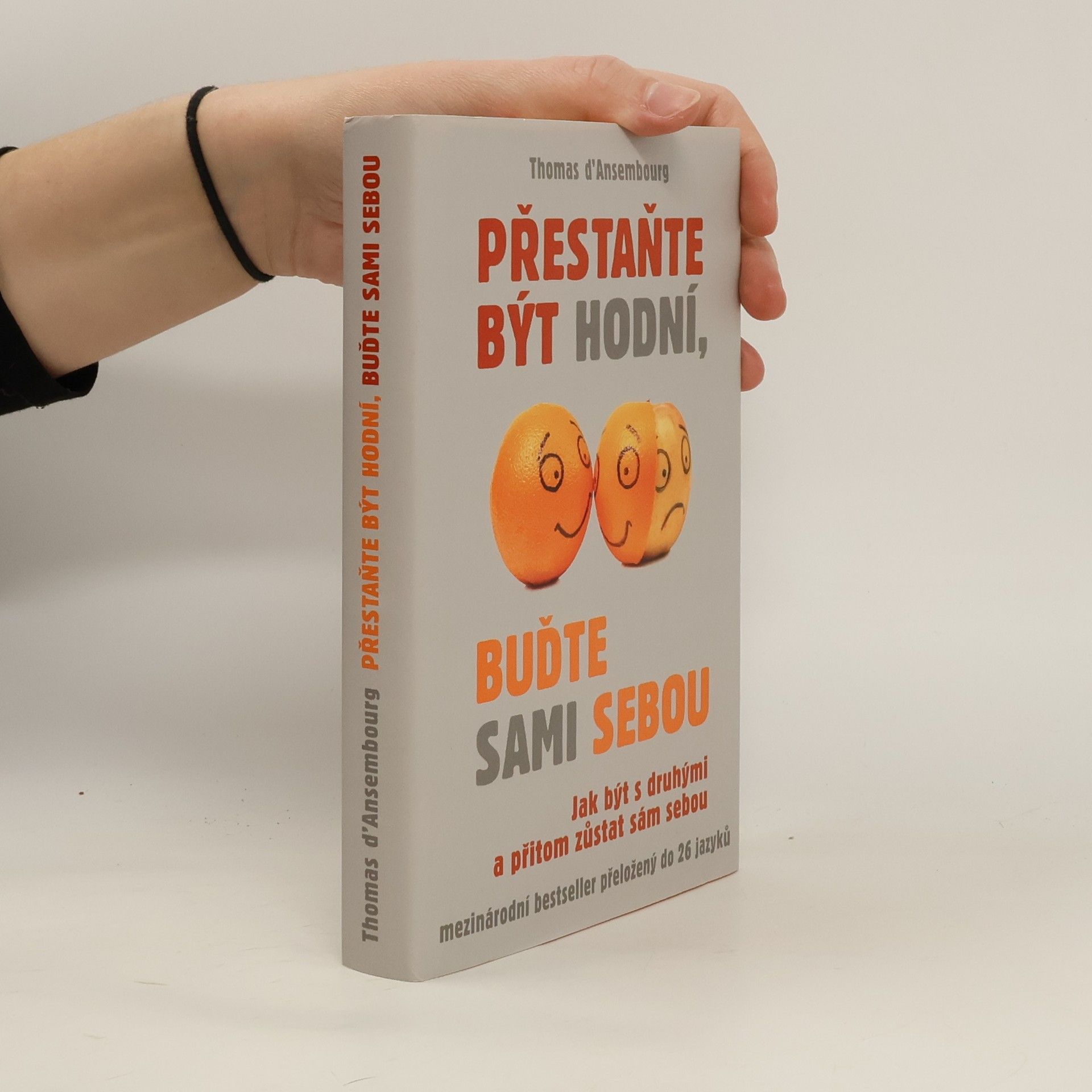 Thomas d. Ansembourg Přestaňte být hodní, buďte sami sebou: Jak být s druhými a přitom zůstat sám sebou