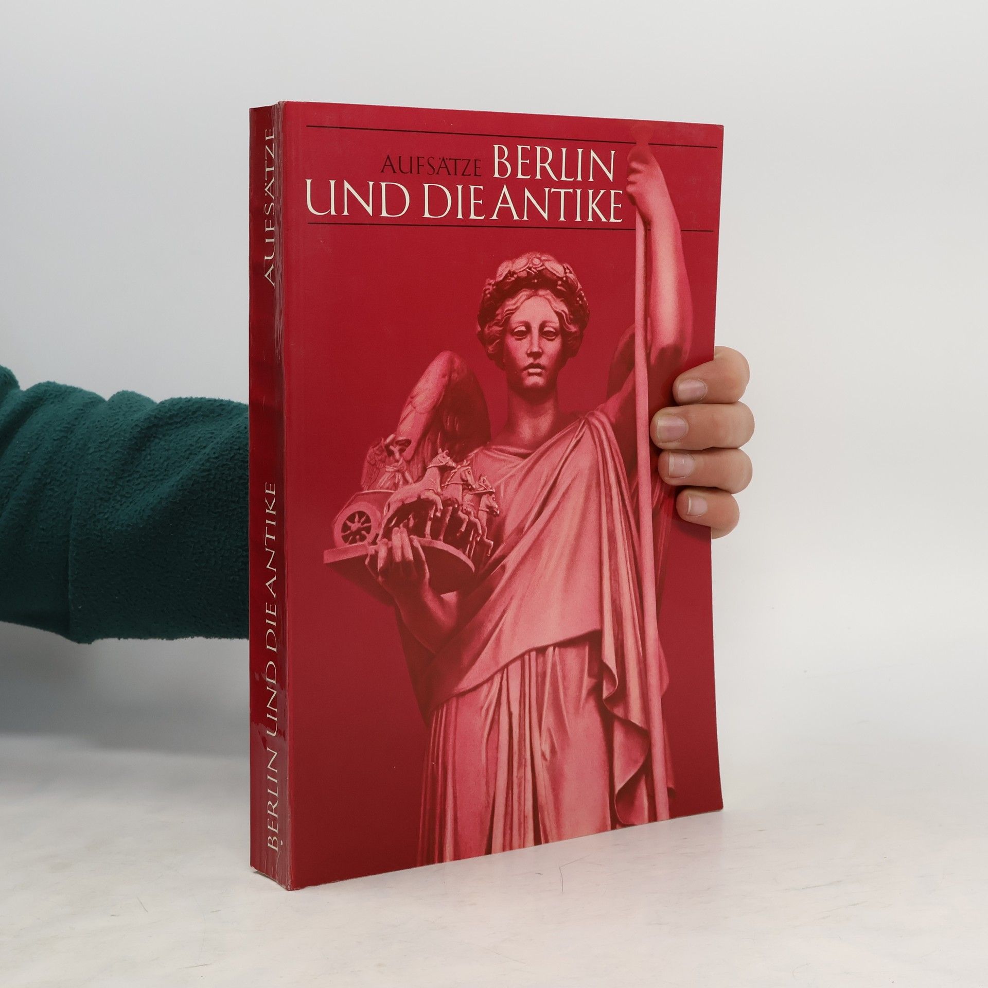 Collectif d'auteurs Berlin und die Antike. Architektur, Kunstgewerbe, Malerei, Skulptur, Theater und Wissenschaft vom 16. Jahrhundert bis heute : Aufsätze