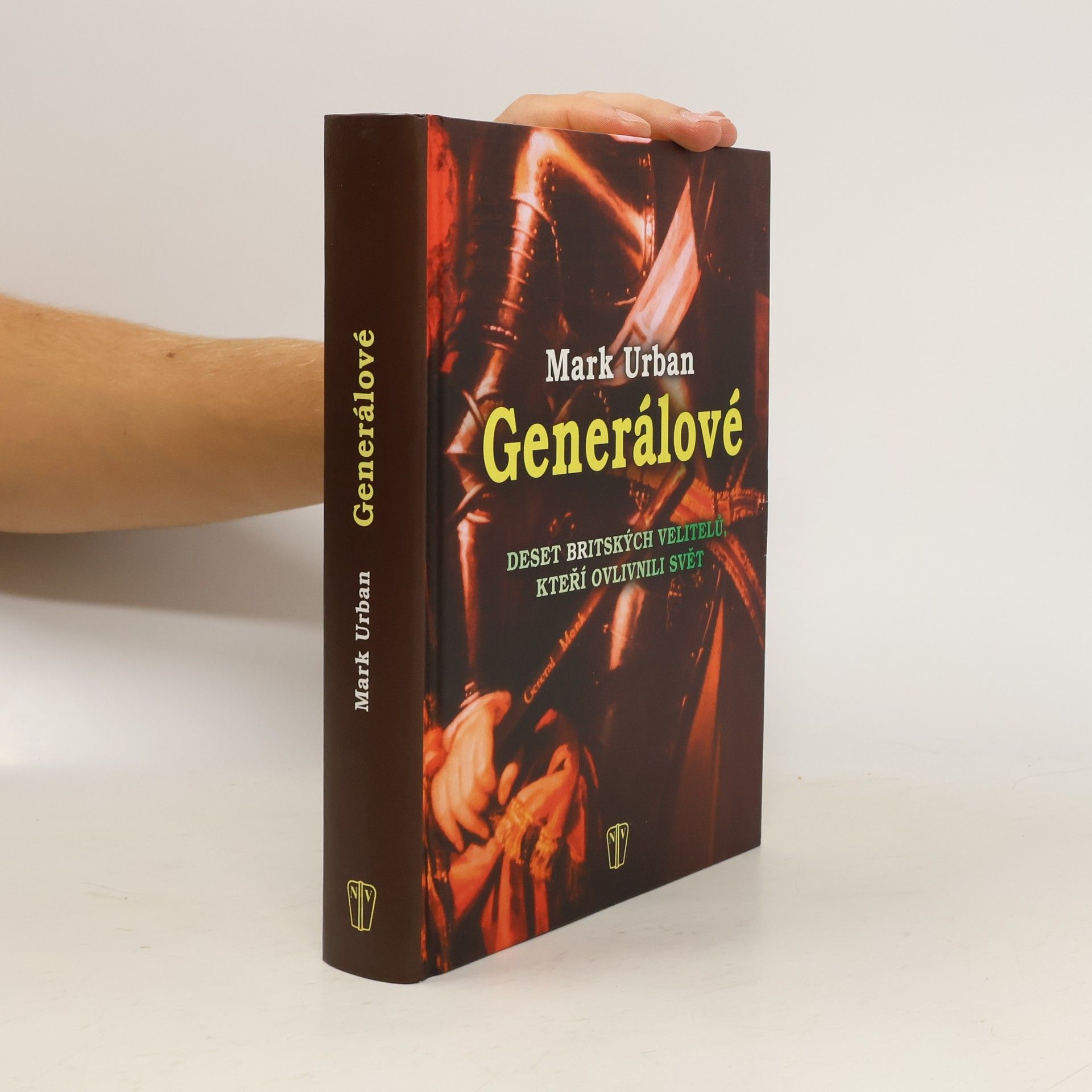 Mark Urban Generálové : deset britských velitelů, kteří ovlivnili svět