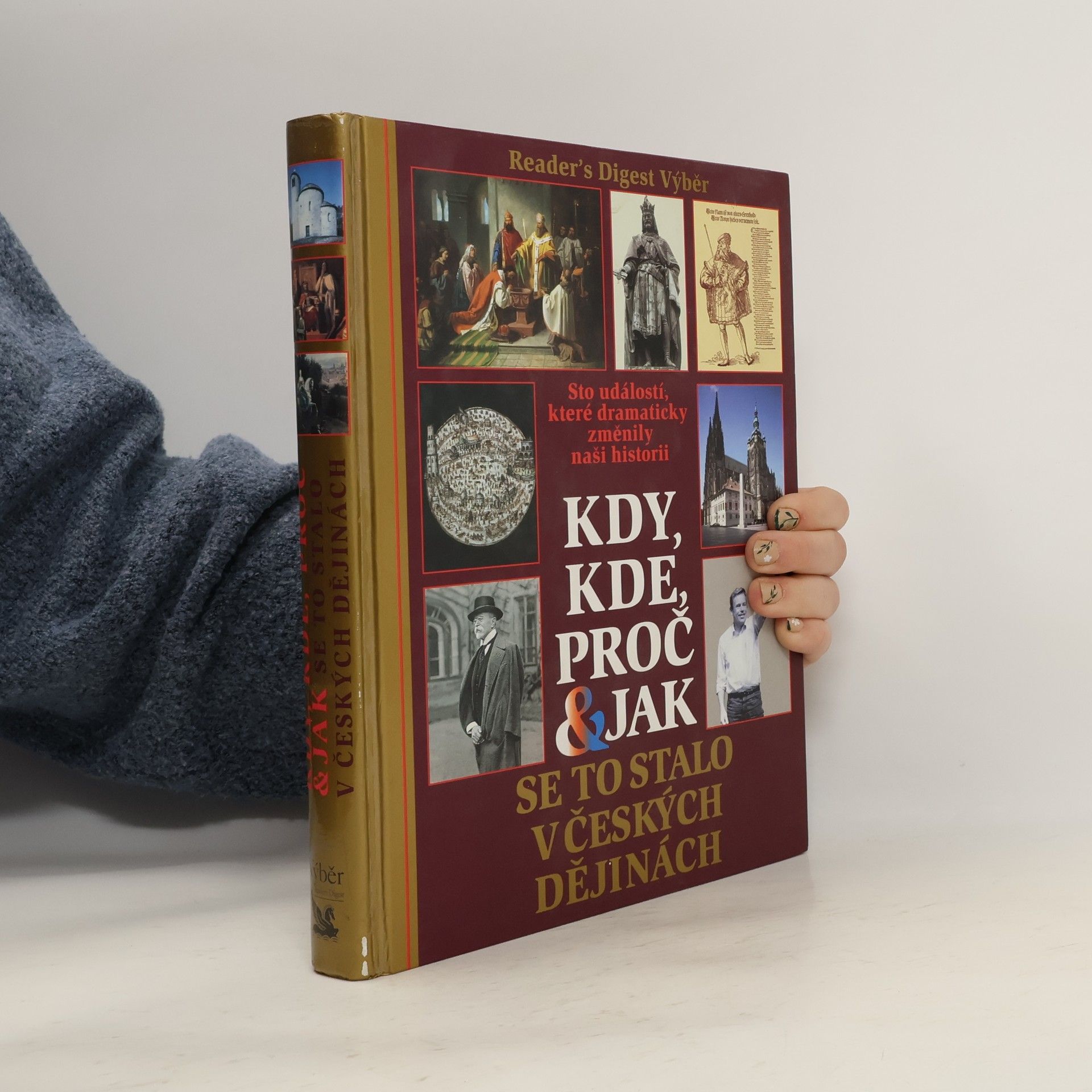 Kolektiv autorů Kdy, kde, proč & jak se to stalo v českých dějinách. Sto událostí, které dramaticky změnily naši historii