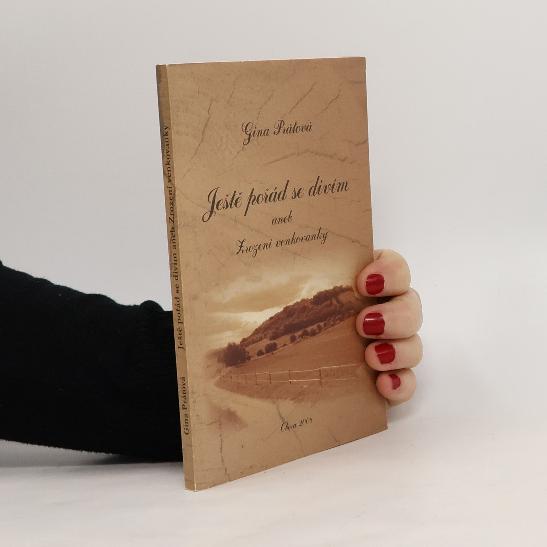 Gina Prátová Ještě pořád se divím aneb Zrození venkovanky