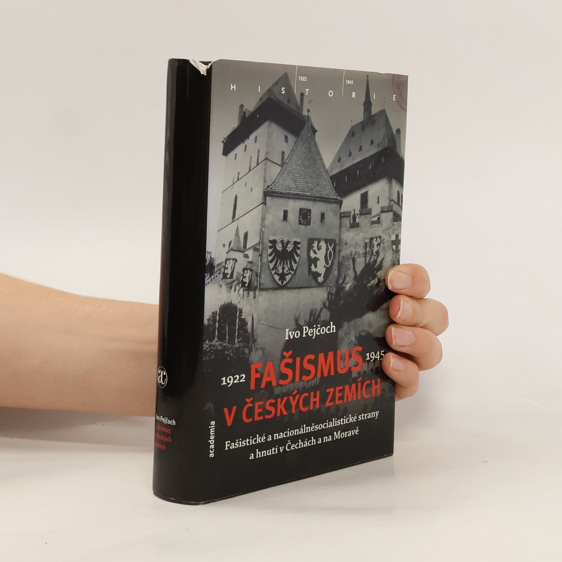 Ivo Pejčoch Fašismus v českých zemích : fašistické a nacionálněsocialistické strany a hnutí v Čechách a na Moravě 1922-1945