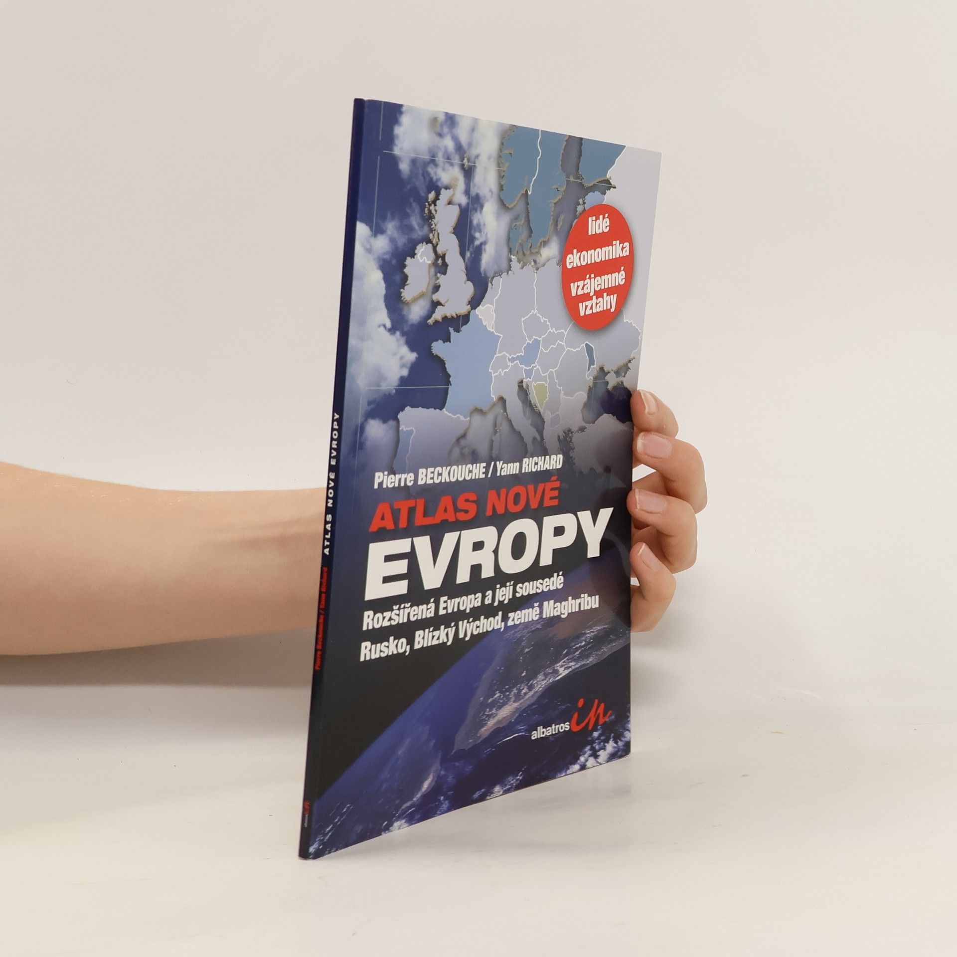 Pierre Beckouche Atlas nové Evropy. Rozšířená Evropa a její sousedé Rusko, Blízký Východ, země Maghribu