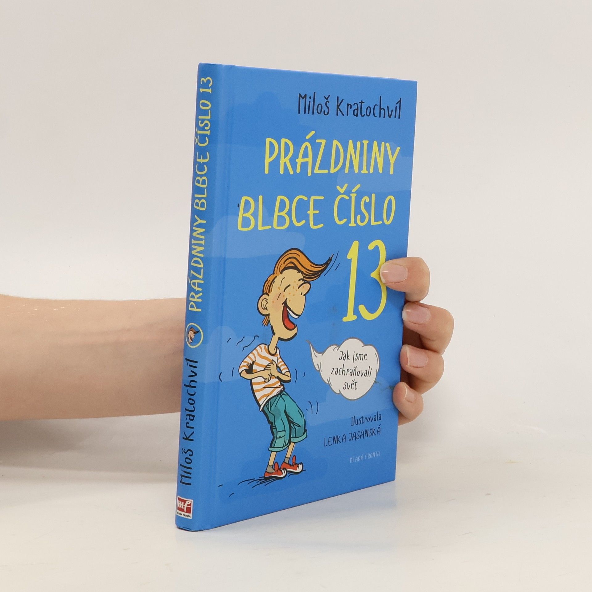 Miloš Václav Kratochvíl Prázdniny blbce číslo 13. Jak jsme zachraňovali svět