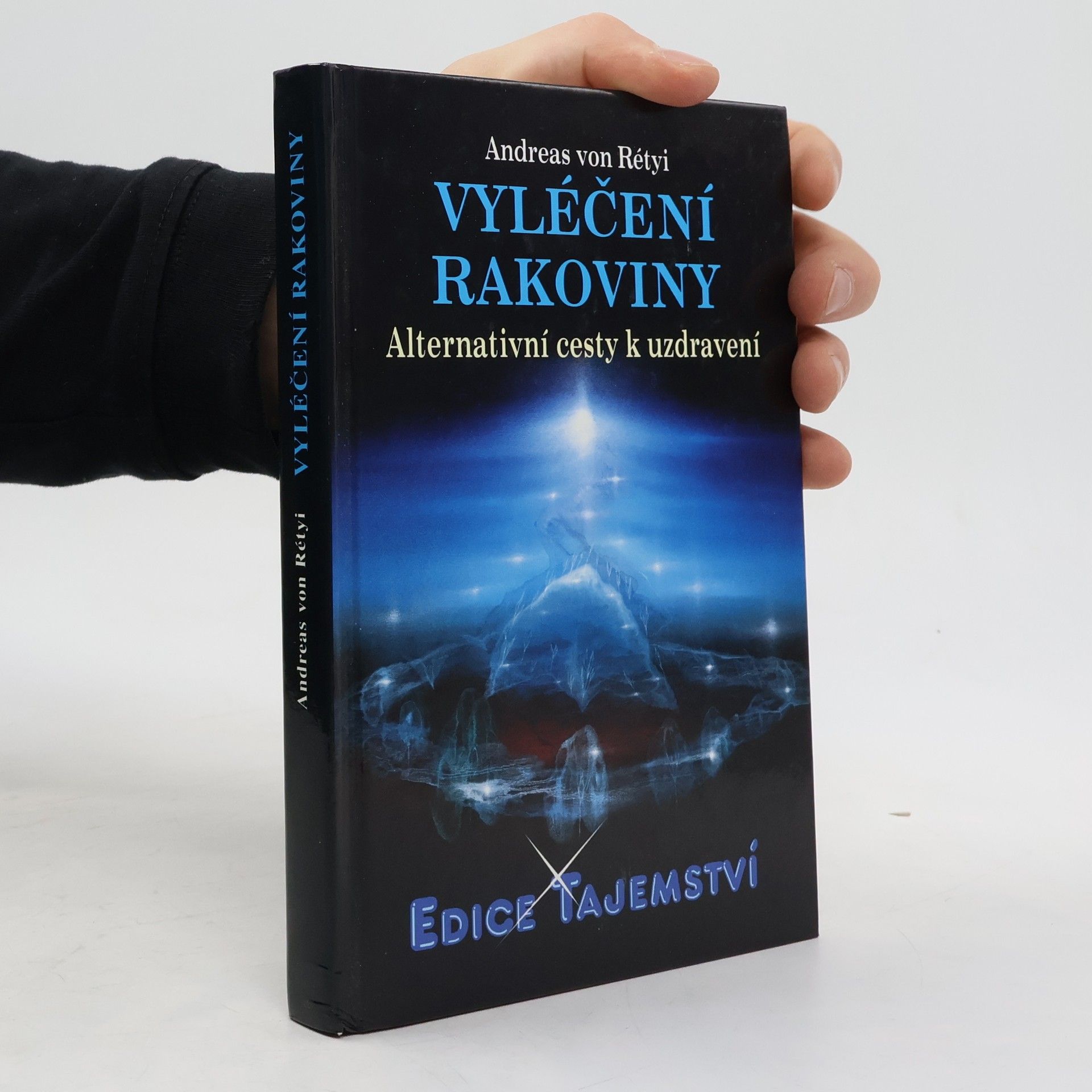 Andreas von Rétyi Vyléčení rakoviny : alternativní cesty k uzdravení