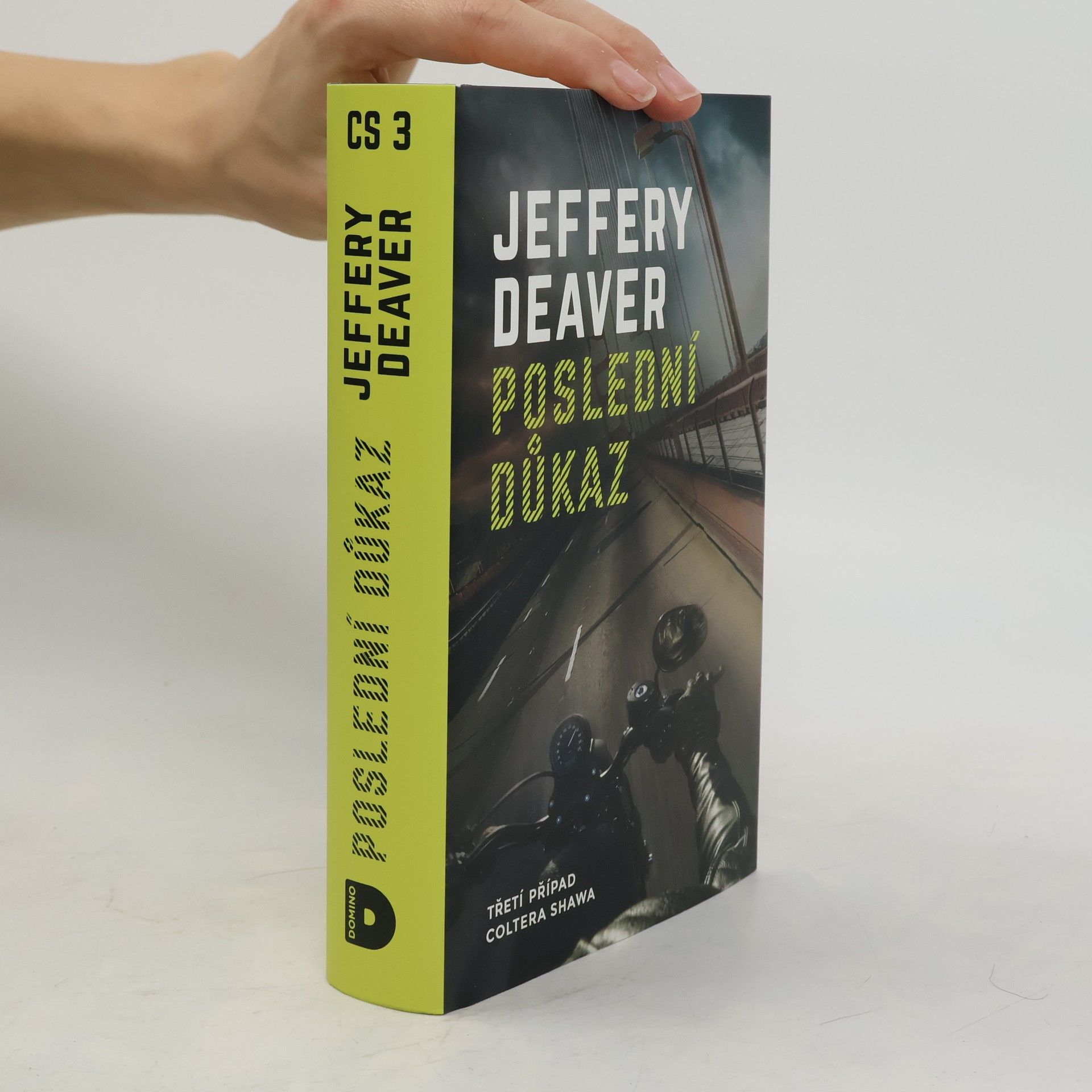 Jeffery Deaver Poslední důkaz : třetí případ Coltera Shawa