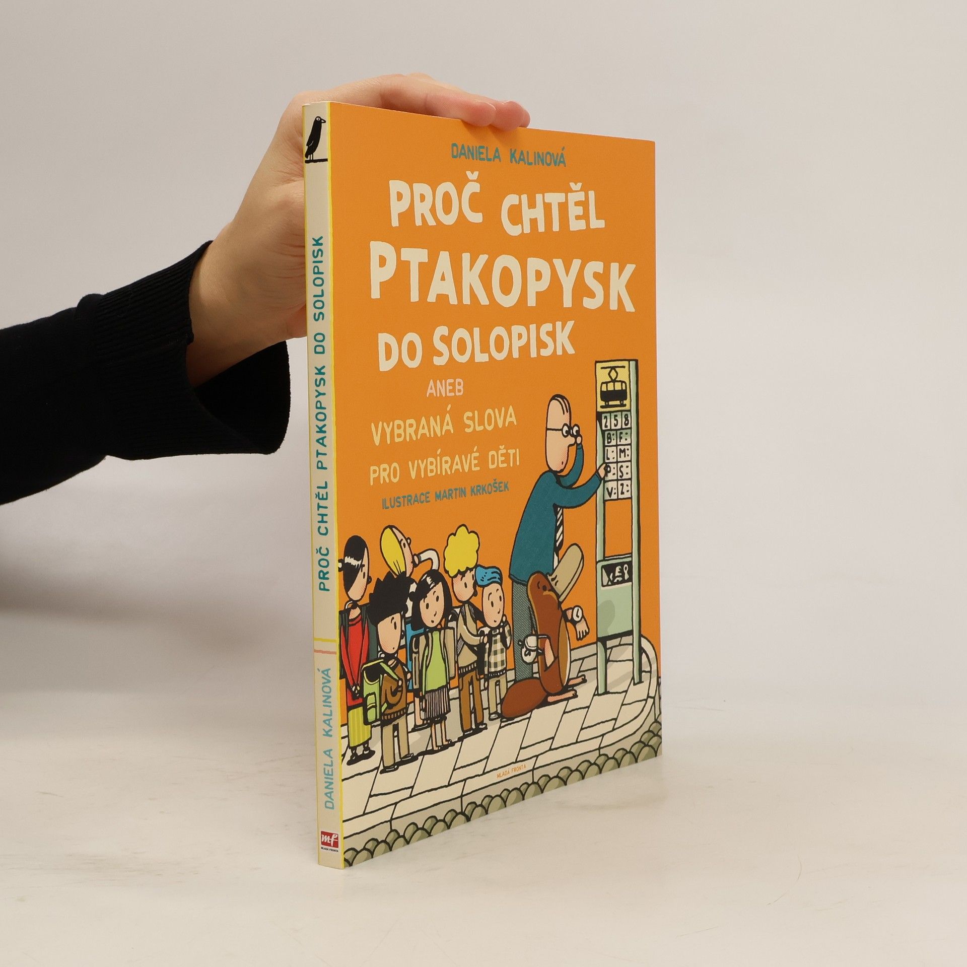 Daniela Kalinová Proč chtěl ptakopysk do Solopisk aneb Vybraná slova pro vybíravé děti