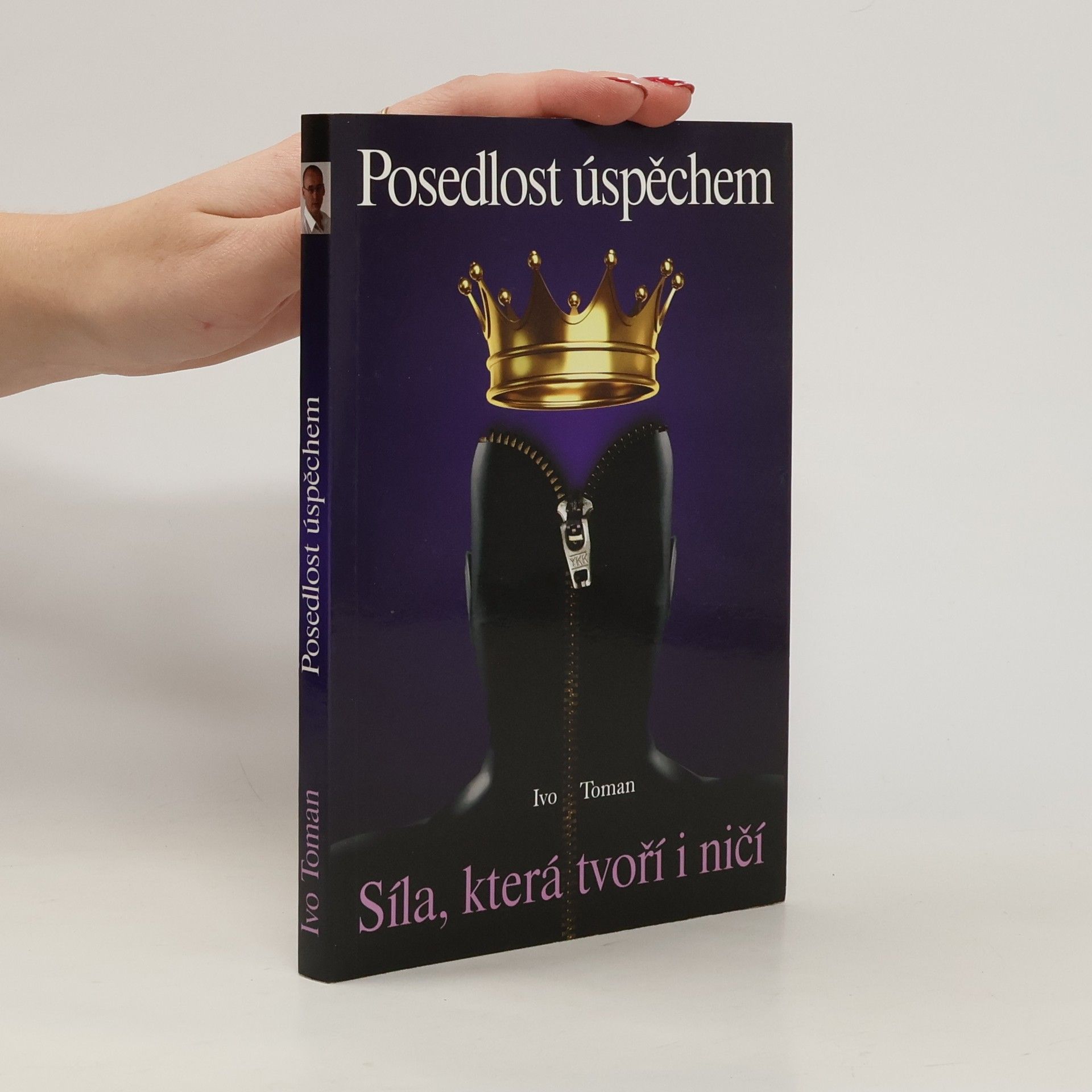Ivo Toman Posedlost úspěchem: Vášeň, která tvoří i ničí