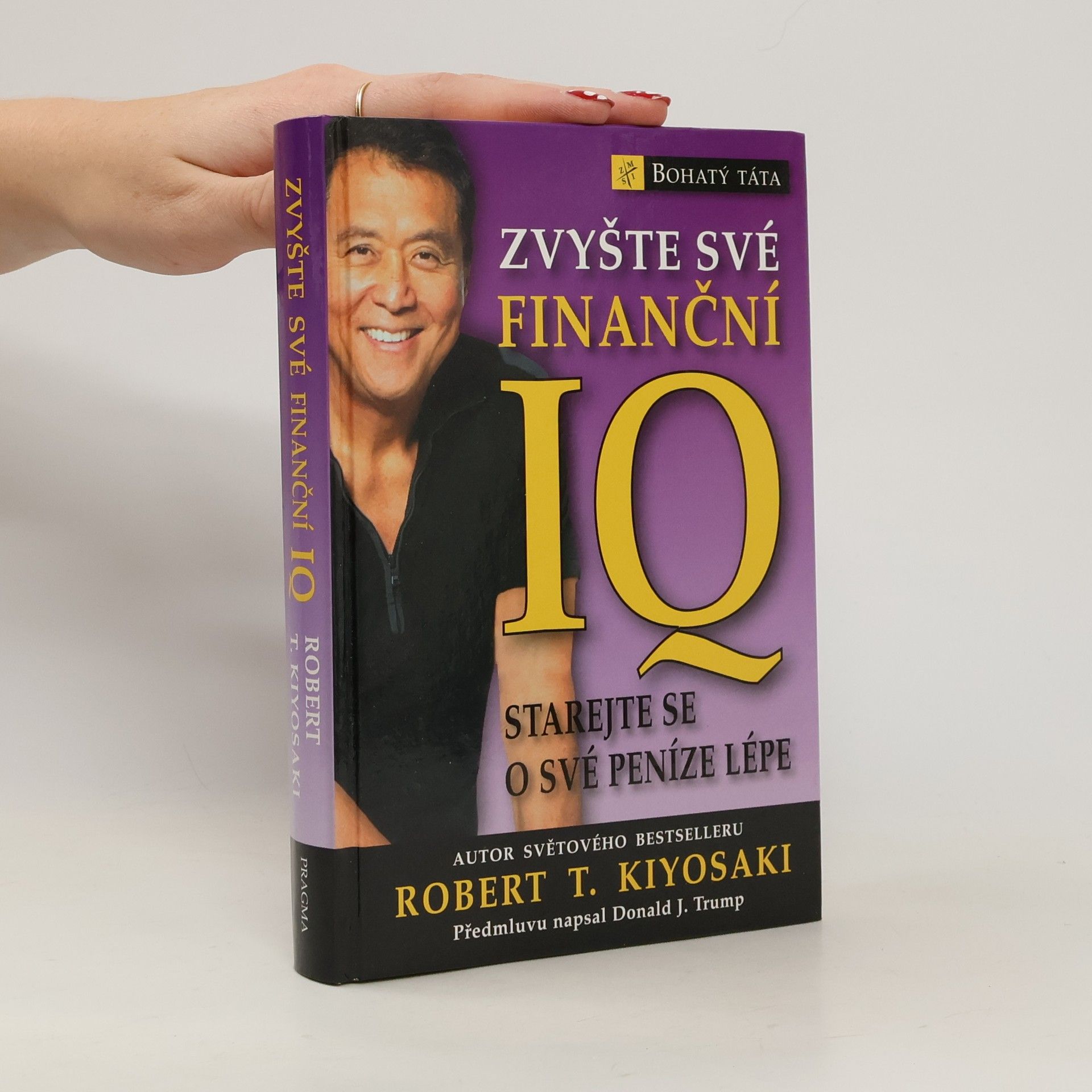 Robert T. Kiyosaki Zvyšte své finanční IQ: Starejte se o své peníze lépe