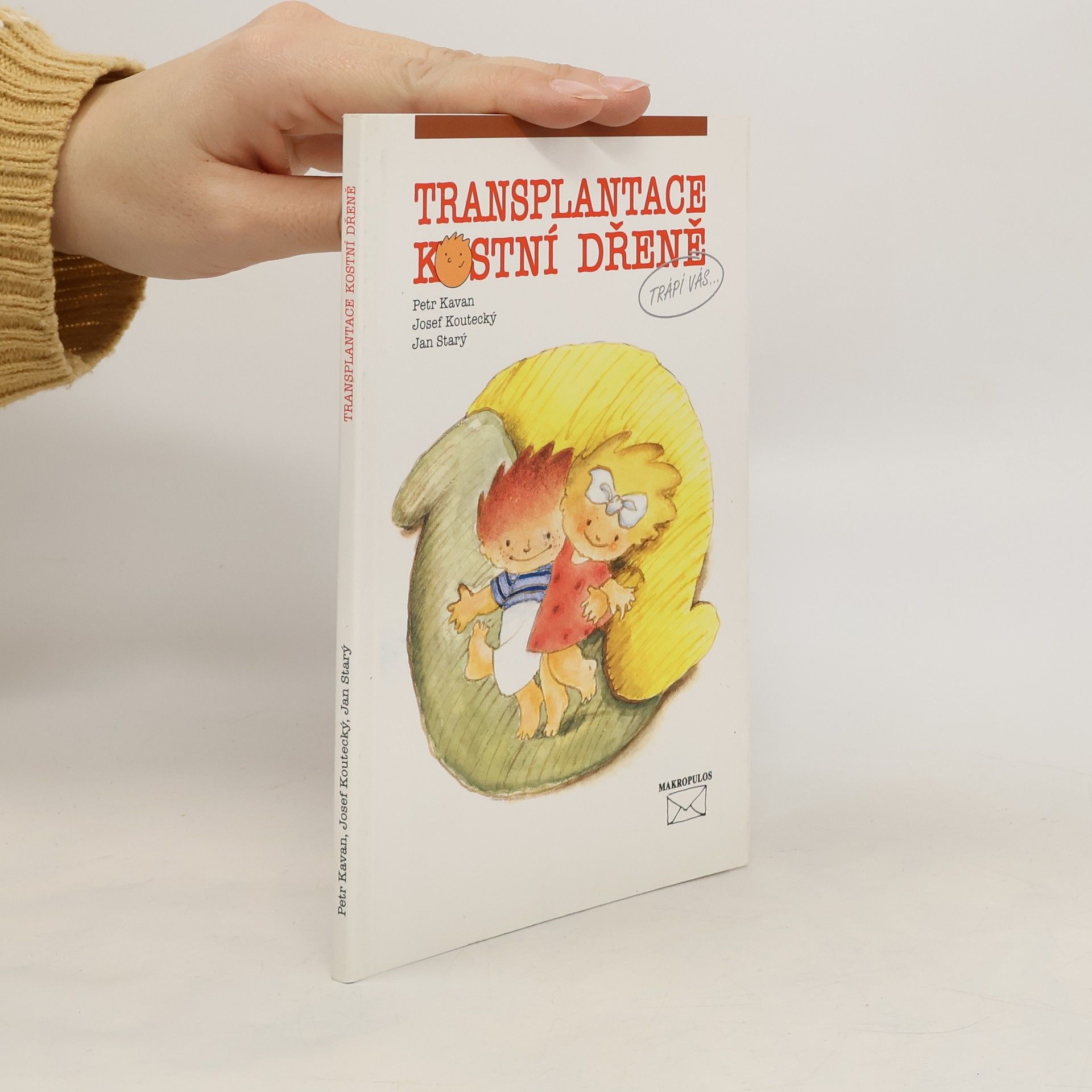 Petr Kavan Transplantace kostní dřeně : průvodce pro pacienty i zdravotníky