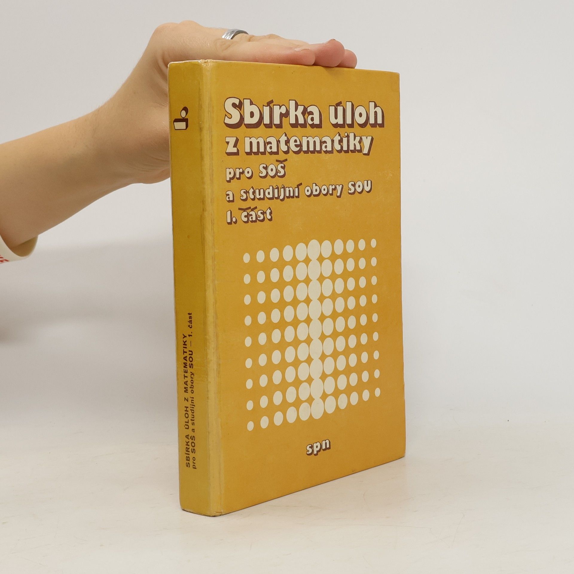 Sbírka úloh z matematiky pro SOŠ a pro studijní obory SOU - 1. část