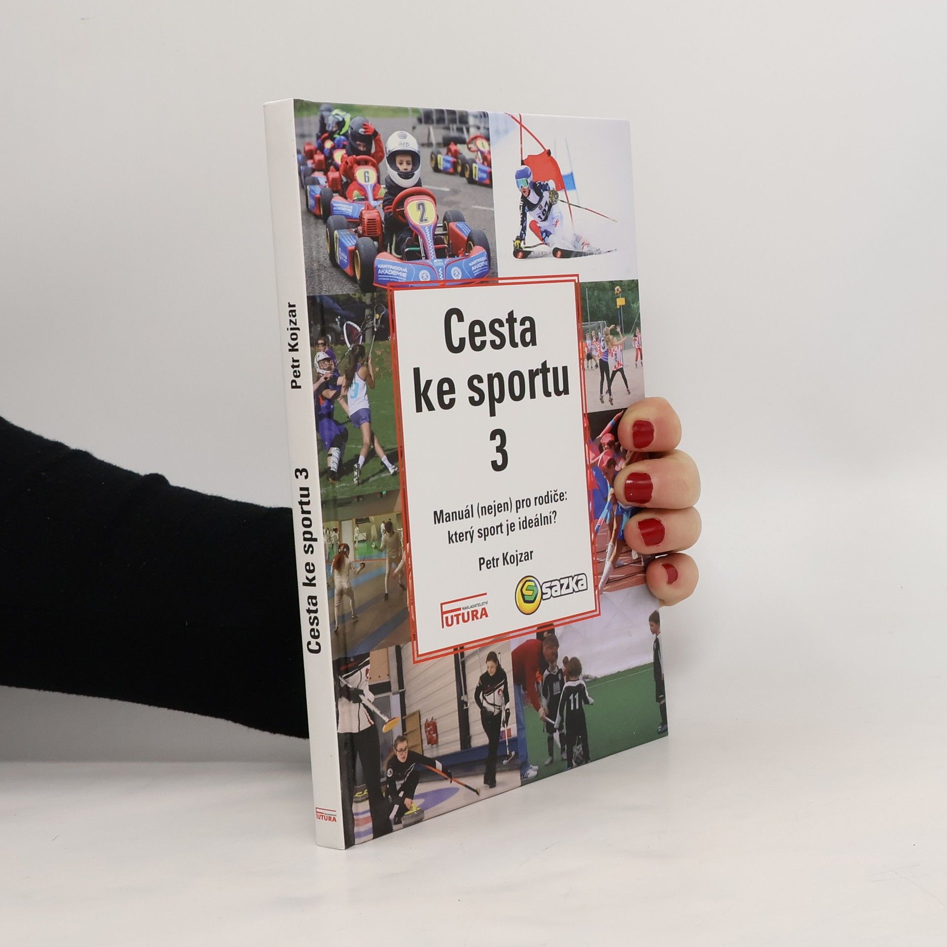 Petr Kojzar Cesta ke sportu 3 : manuál (nejen) pro rodiče: který sport je ideální?.