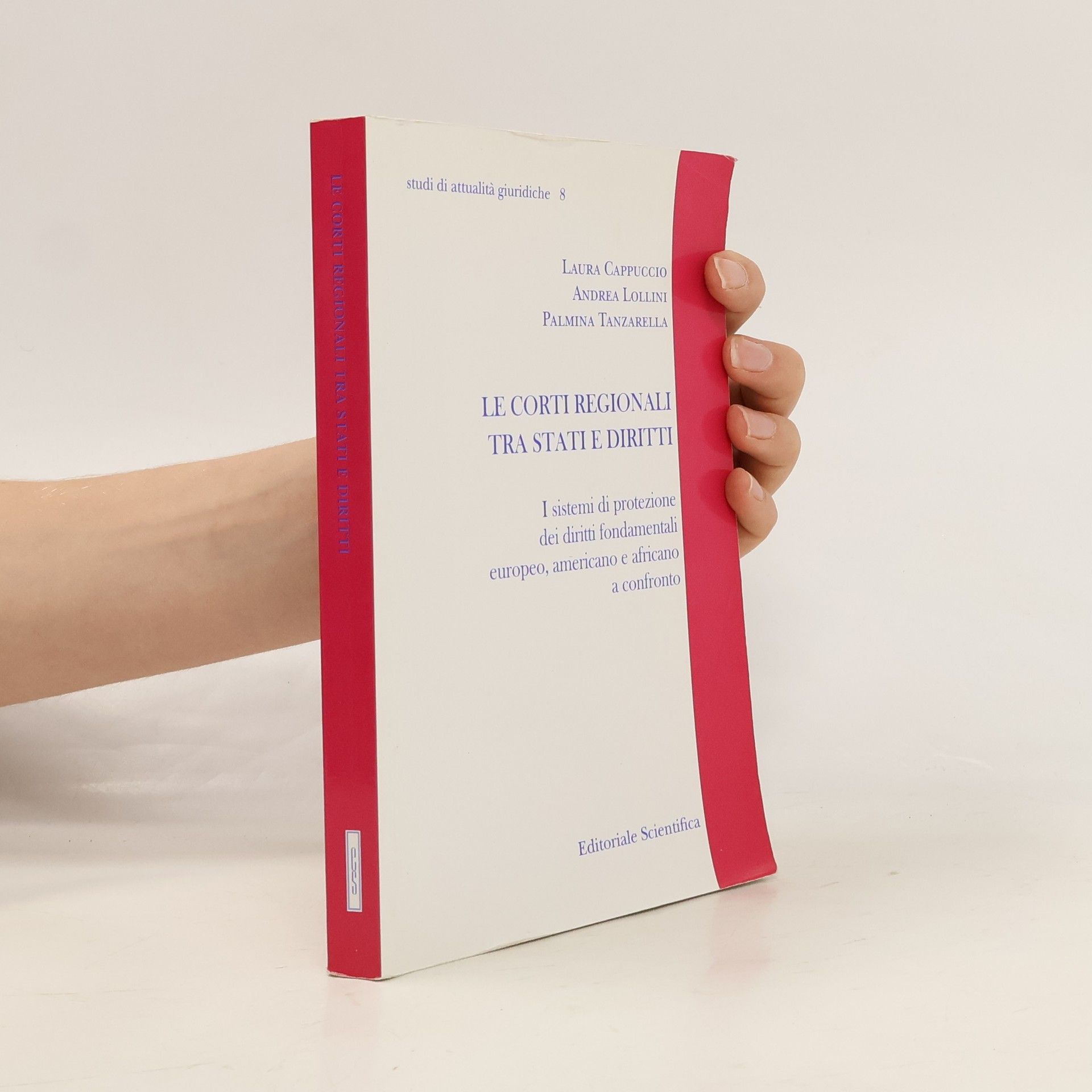 Laura Cappuccio Le corti regionali tra stati e diritti. I sistemi di protezione dei diritti fondamentali europeo, americano e africano a confronto