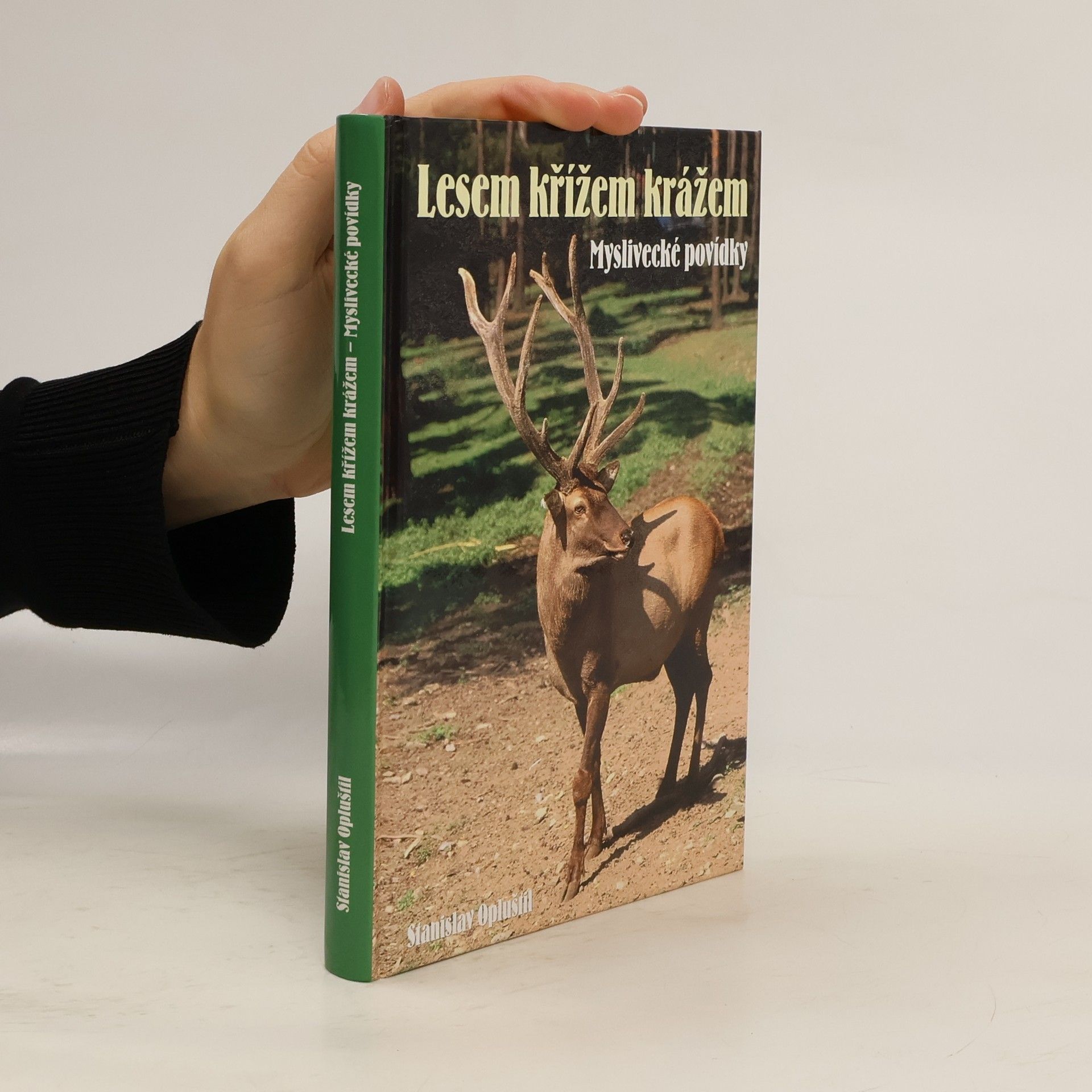 Stanislav Opluštil Lesem křížem krážem - Myslivecké povídky