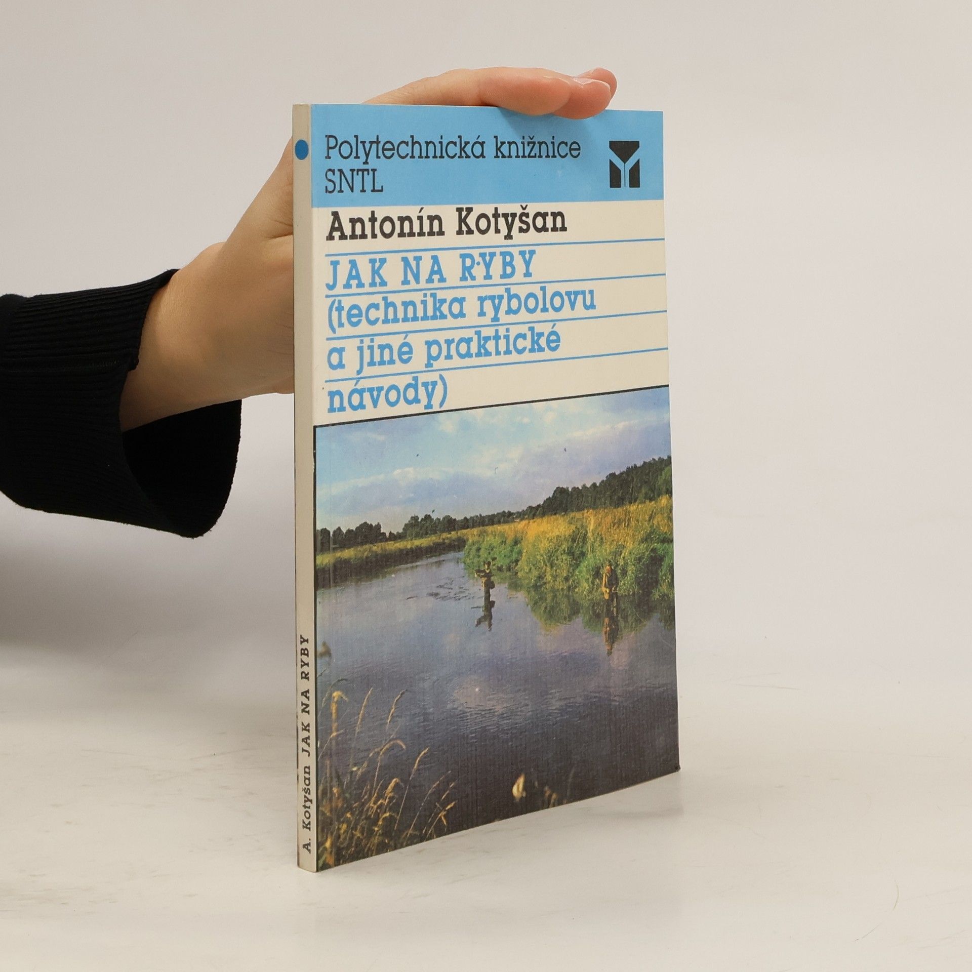 Antonín Kotyšan Jak na ryby : (technika rybolovu a jiné praktické návody)