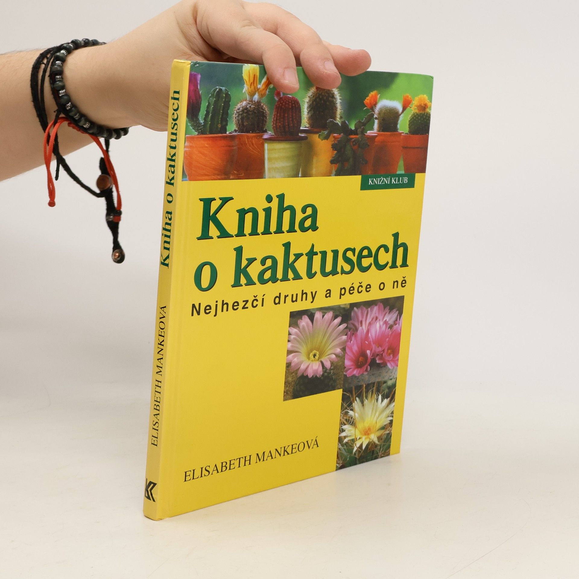 Elisabeth Manke Kniha o kaktusech : nejhezčí druhy a péče o ně