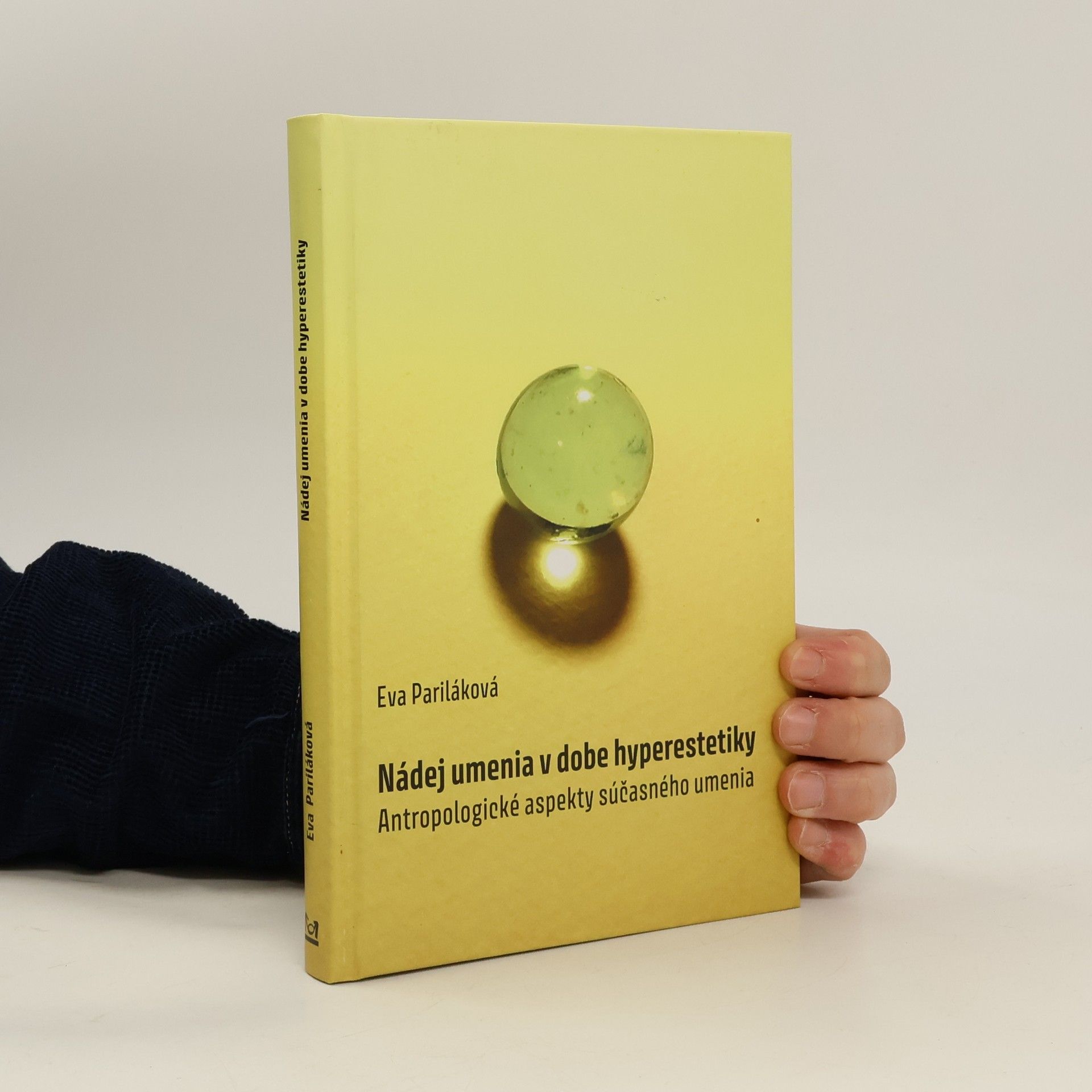 Eva Pariláková Nádej umenia v dobe hyperestetiky: Antropologické aspekty súčasného umenia