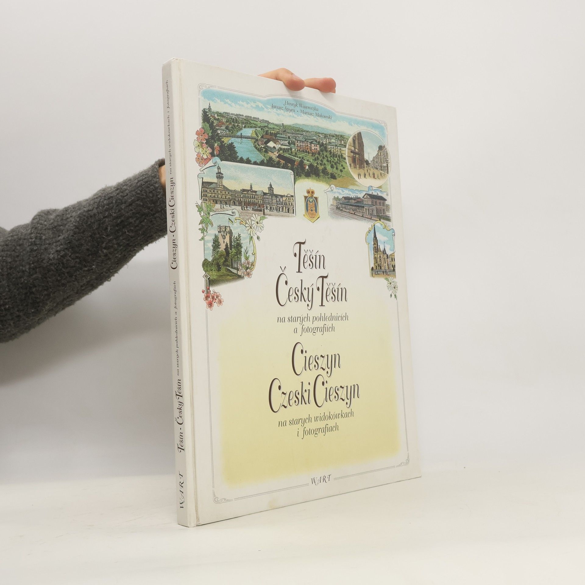 Mariusz Makowski Těšín, Český Těšín na starých pohlednicích a fotografiích = Cieszyn, Czeski Cieszyn na starych widokówkach i fotografiach