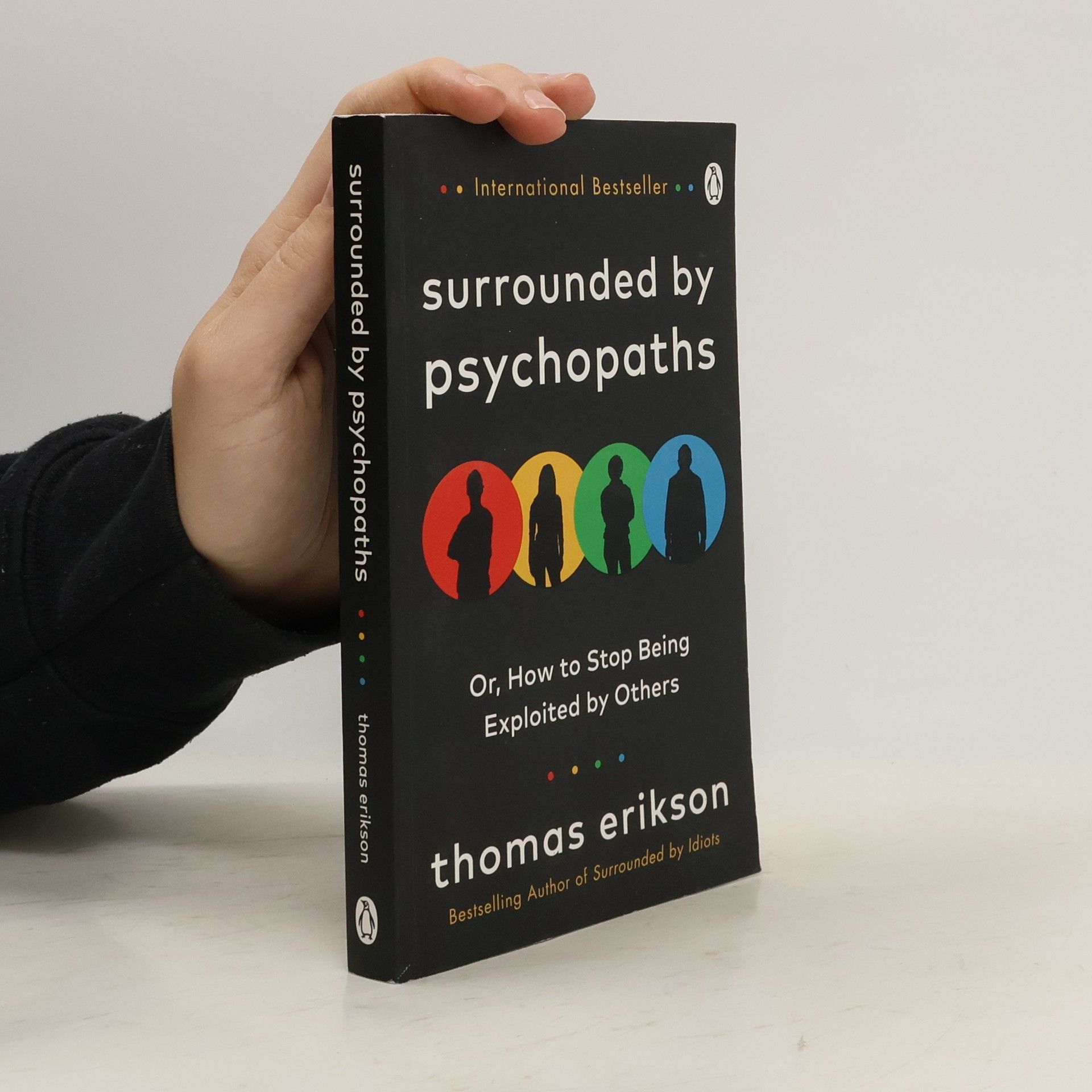 Thomas Erikson Surrounded by psychopaths, or, how to stop being exploited by others