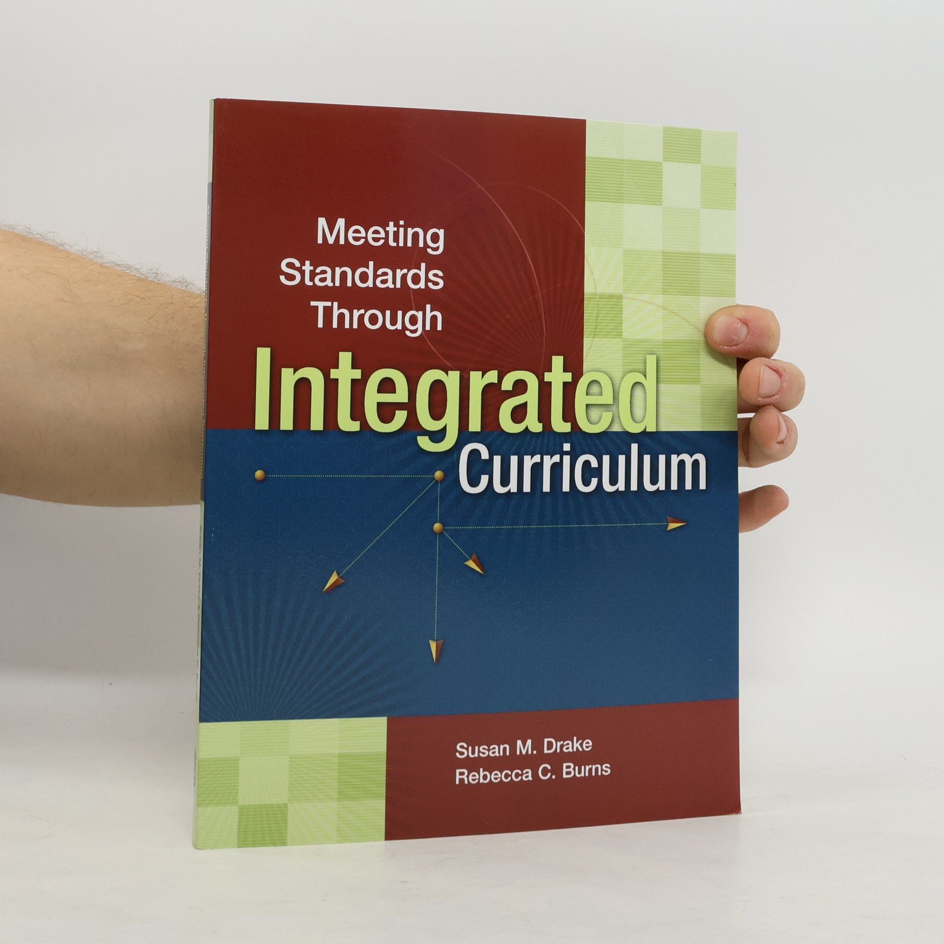 Susan M. Drake Meeting Standards Through Integrated Curriculum