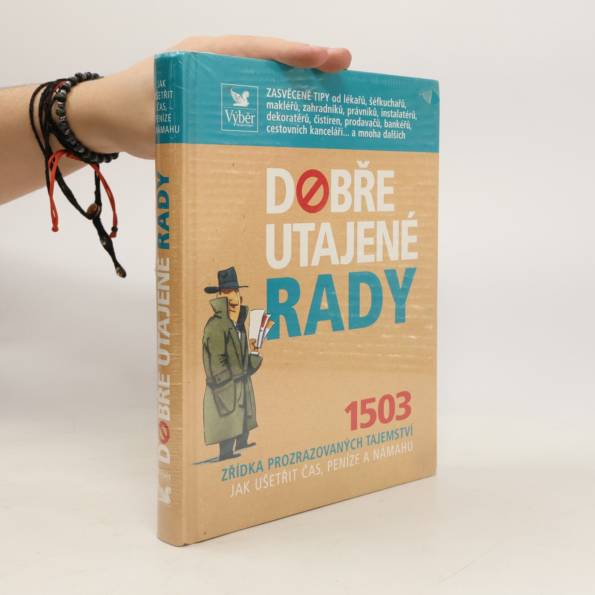 Collectif d'auteurs Dobře utajené rady. 1503 zřídka prozrazovaných tajemství jak ušetřit čas, peníze a námahu