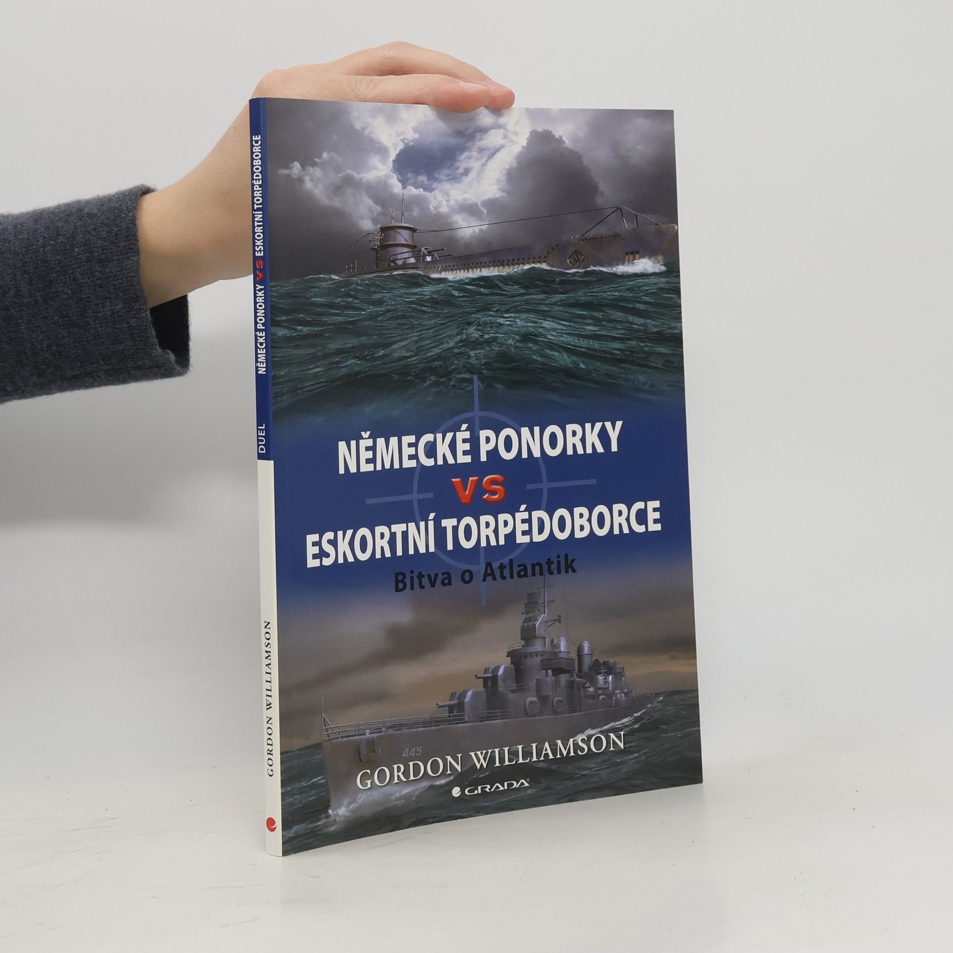 Gordon Williamson Německé ponorky vs eskortní torpédoborce. Bitva o Atlantik