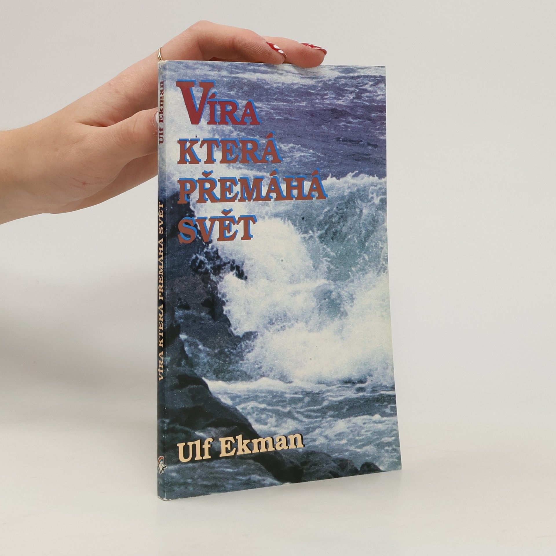 Ulf Ekman Víra, která přemáhá svět