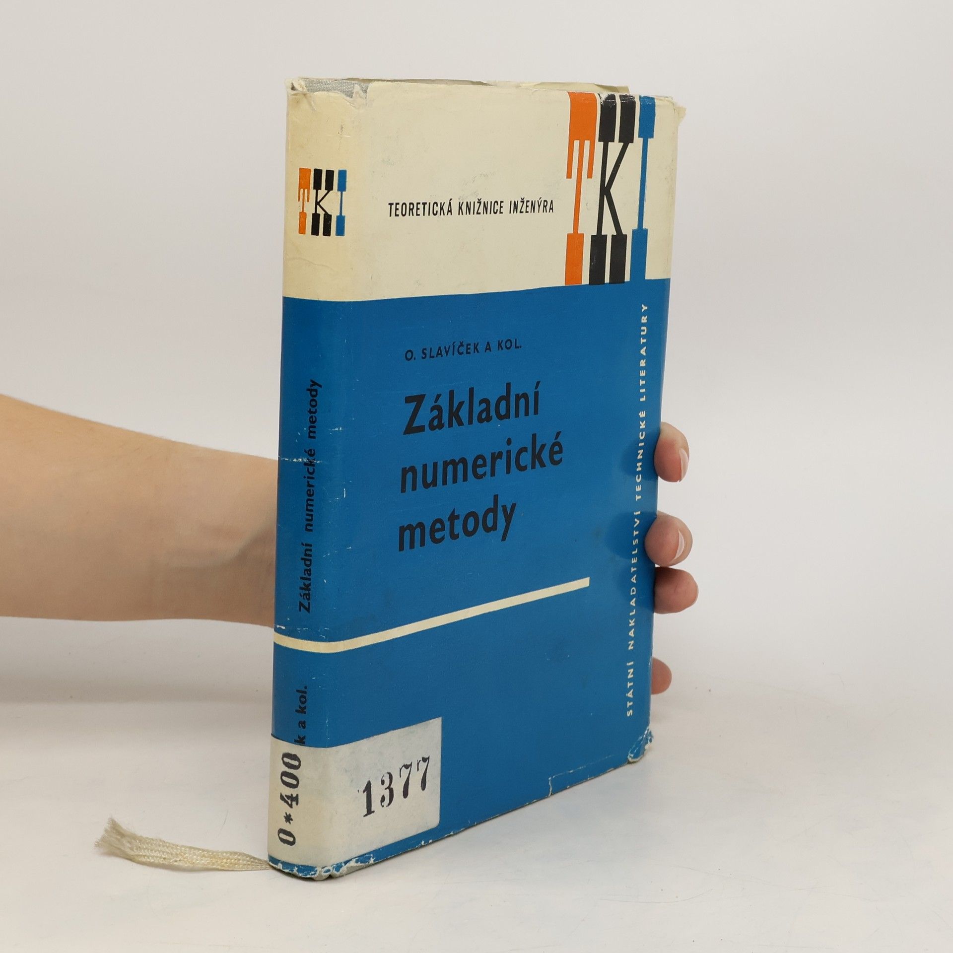Oldřich Slavíček Základní numerické metody : Určeno inž. a technikům, a jako stud. pomůcka pro posl. vys. škol techn. směru