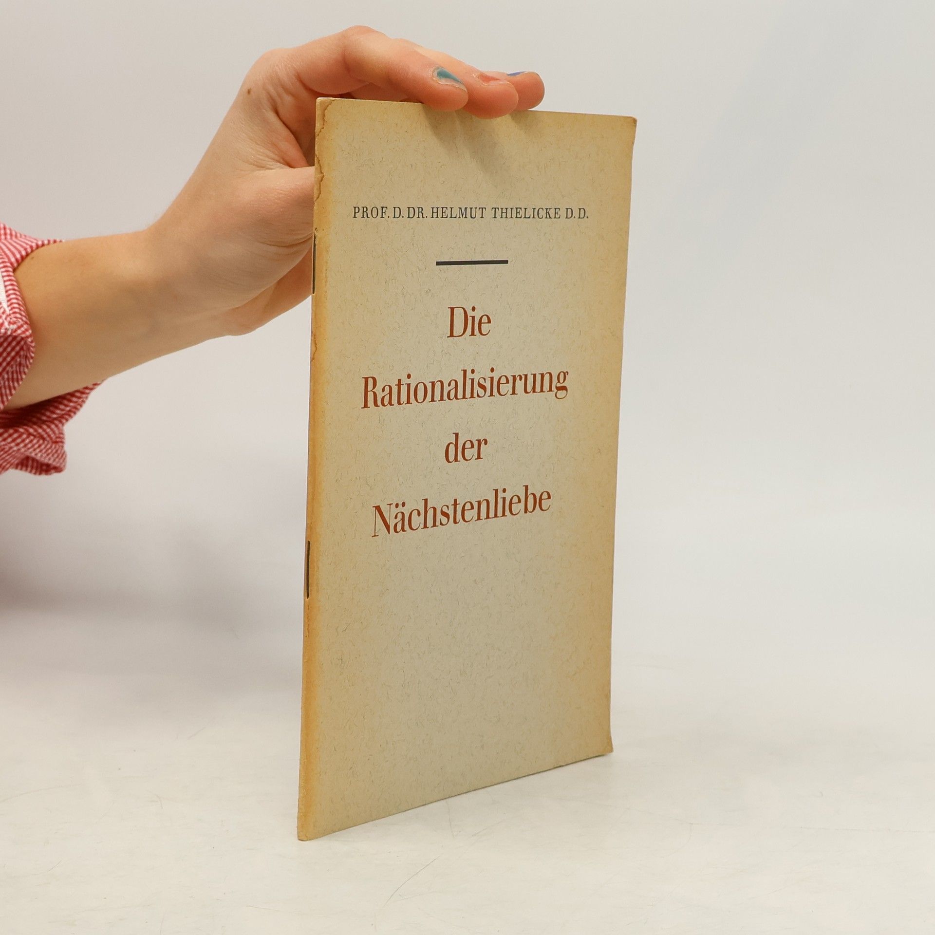 Helmut Thielicke Die Rationalisierung der Nächstenliebe