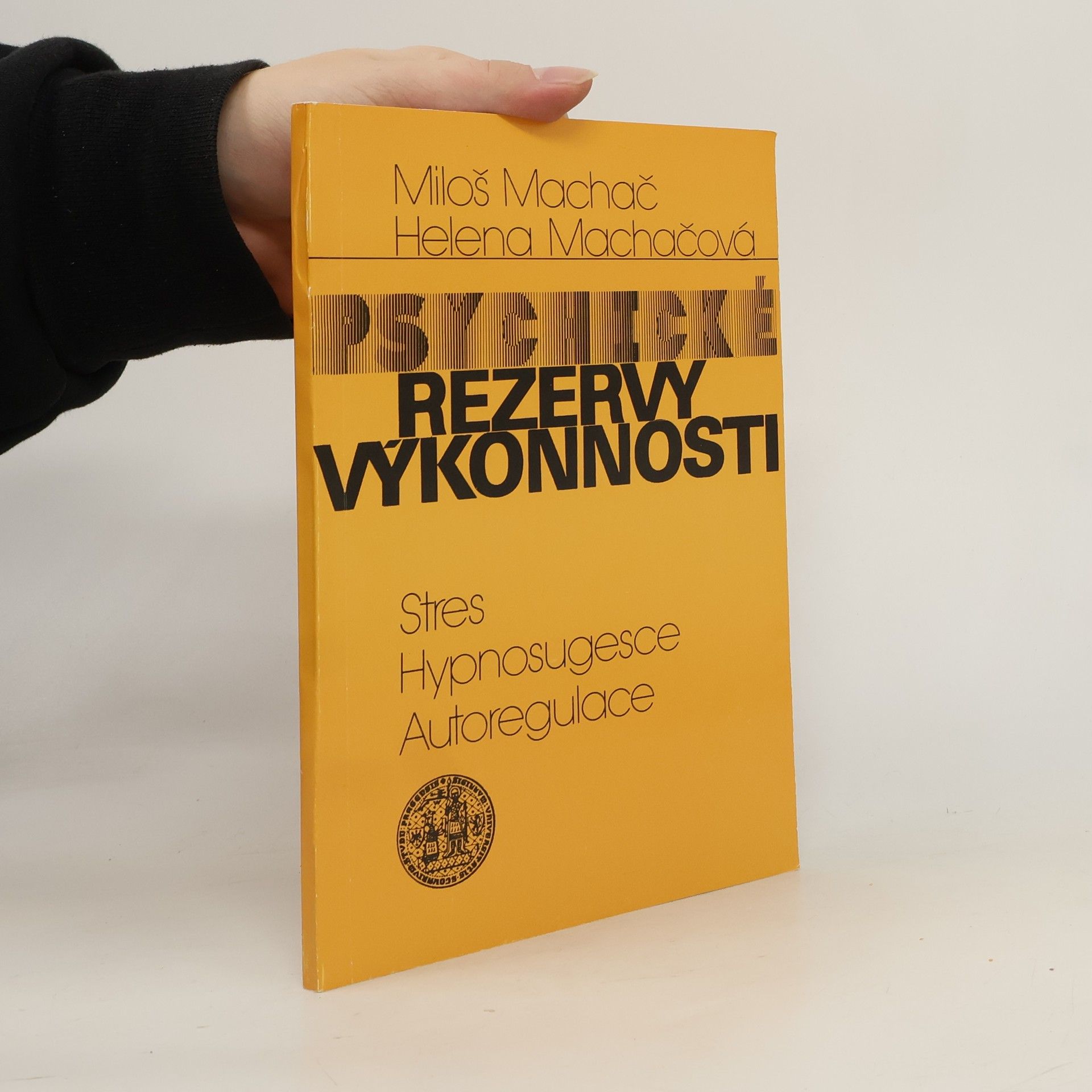 Miloš Machač Psychické rezervy výkonnosti. Stres, hypnosugesce, autoregulace