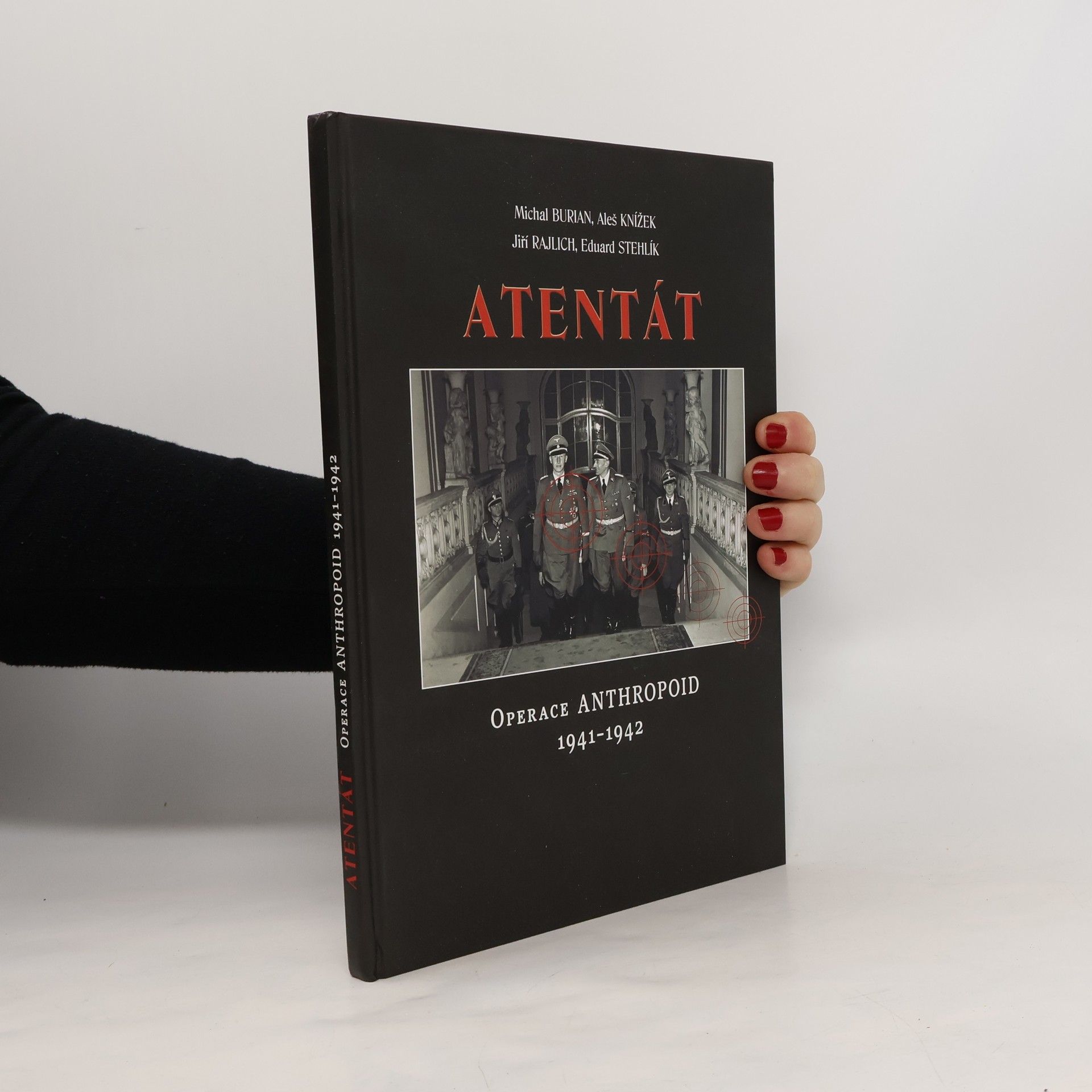 Michal Burian Atentát : operace Anthropoid 1941-1942