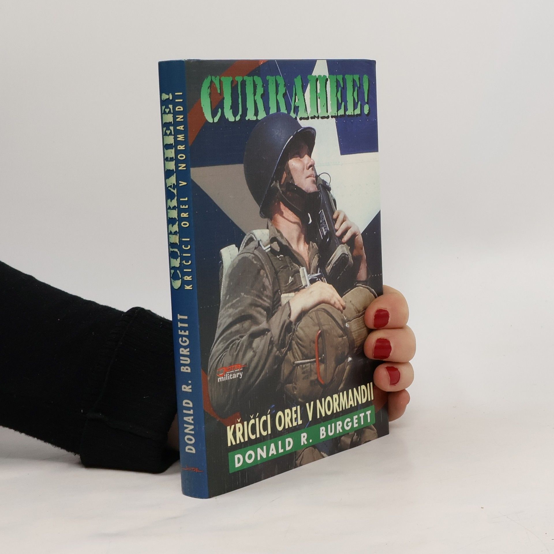 Donald Robert Burgett Currahee! : křičící orel v Normandii