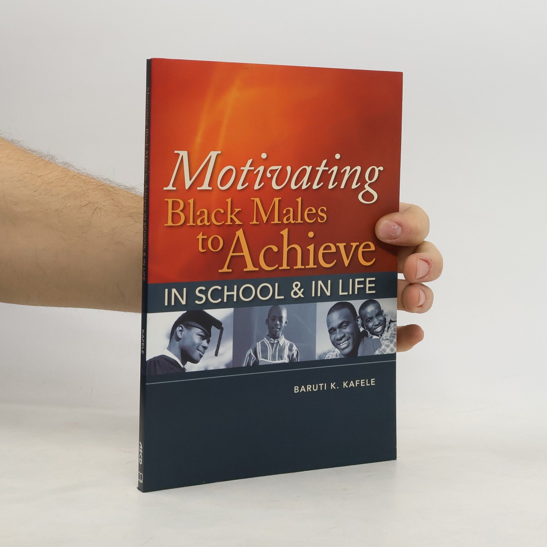 Baruti K. Kafele Motivating Black Males to Achieve in School and in Life